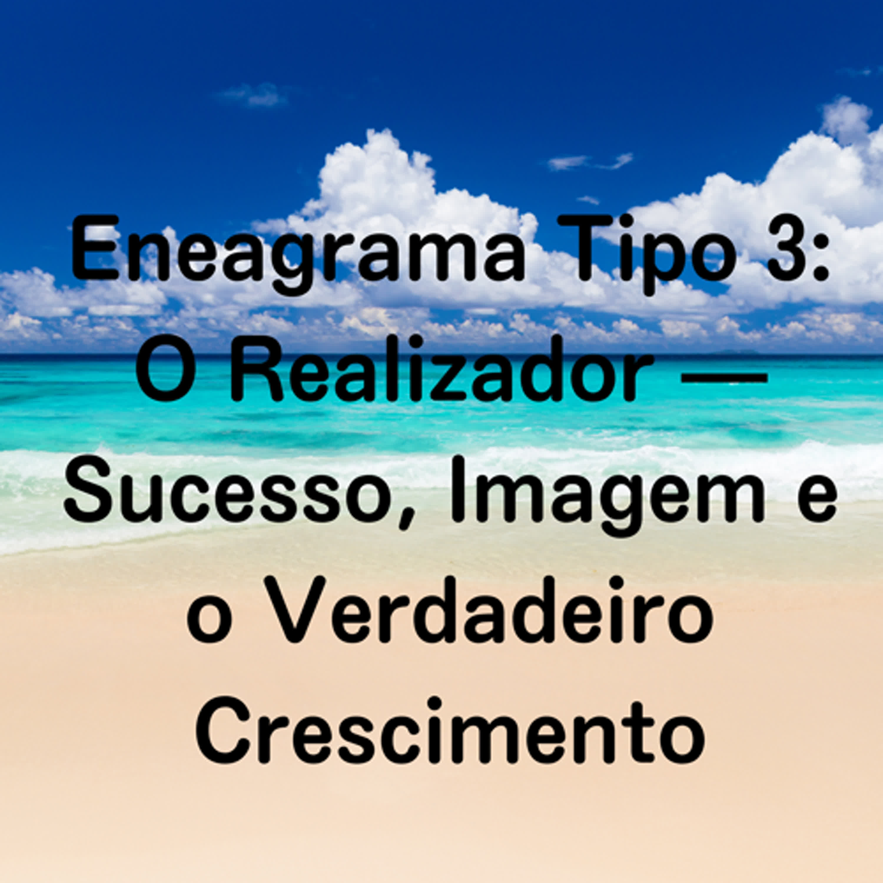 Eneagrama Tipo 3: O Realizador — Sucesso, Imagem e o Verdadeiro Crescimento episode artwork