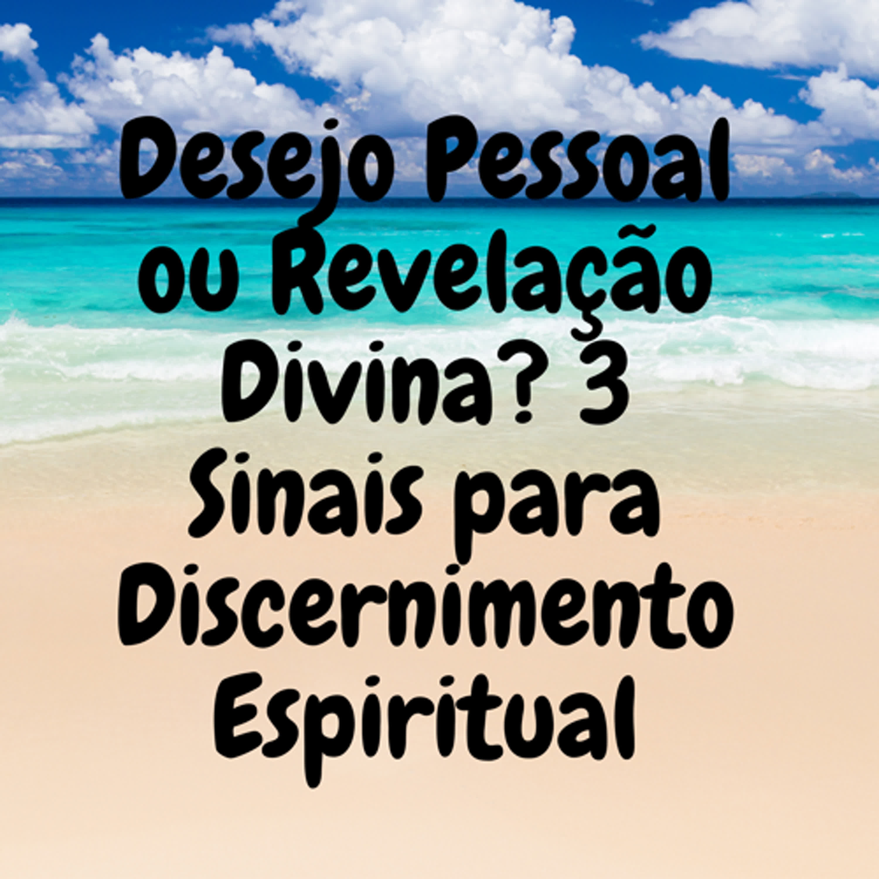 Desejo Pessoal ou Revelação Divina? 3 Sinais para Discernimento Espiritual episode artwork