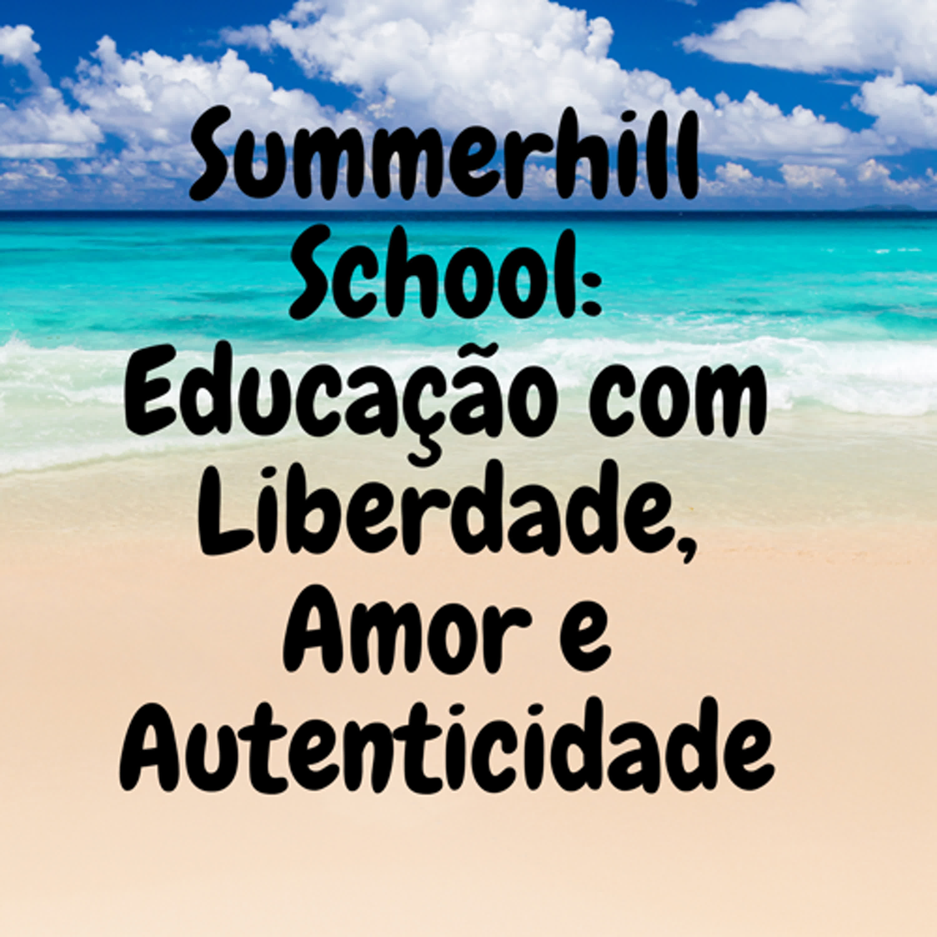 Summerhill School: Educação com Liberdade, Amor e Autenticidade episode artwork