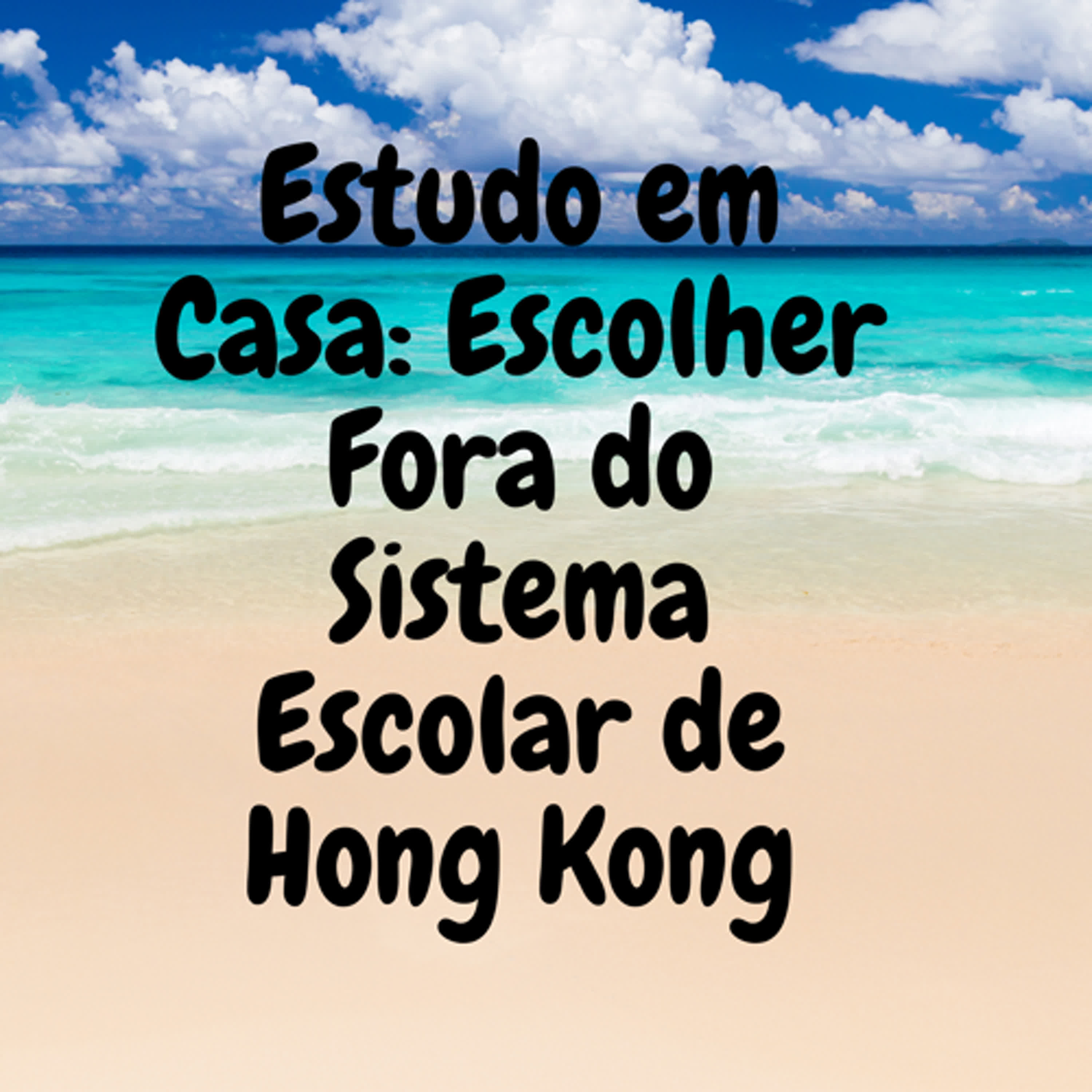 Estudo em Casa: Escolher Fora do Sistema Escolar de Hong Kong episode artwork