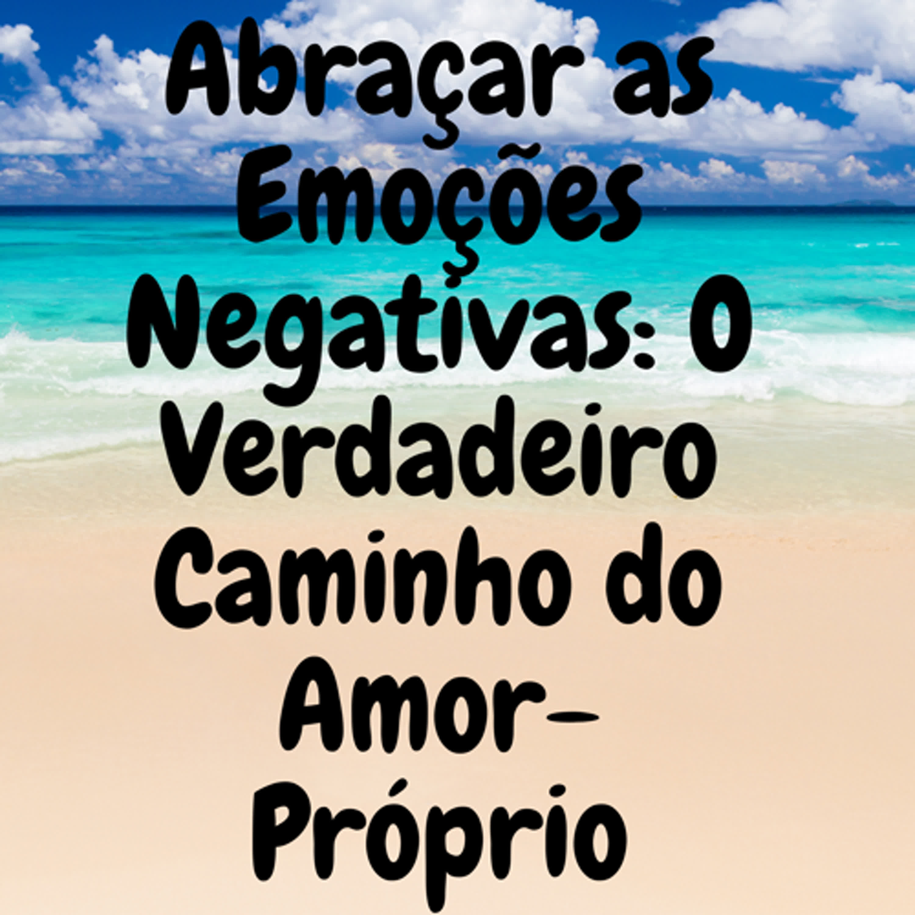 Abraçar as Emoções Negativas: O Verdadeiro Caminho do Amor-Próprio episode artwork