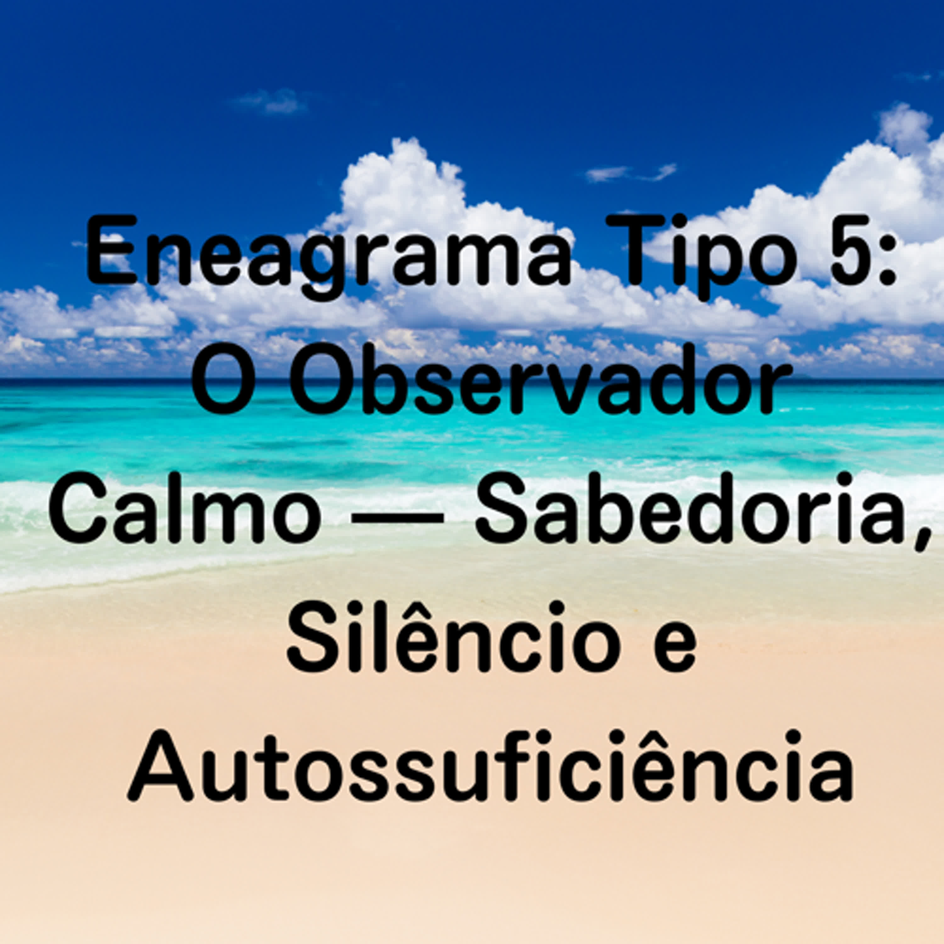 Eneagrama Tipo 5: O Observador Calmo — Sabedoria, Silêncio e Autossuficiência episode artwork
