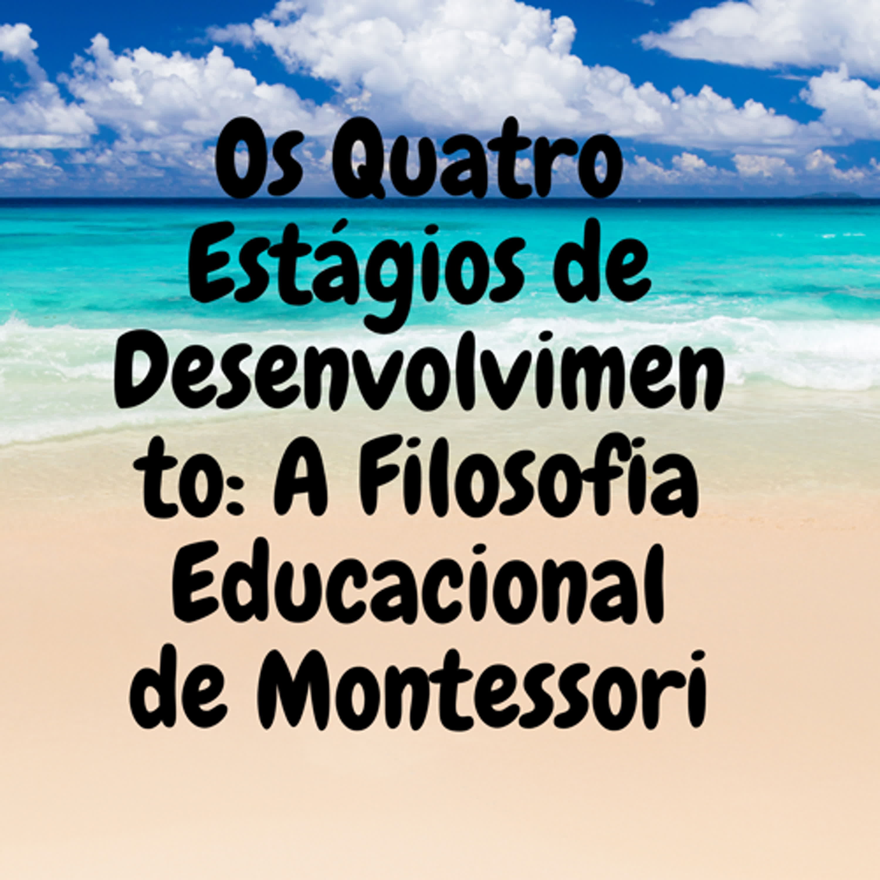 Os Quatro Estágios de Desenvolvimento: A Filosofia Educacional de Montessori episode artwork
