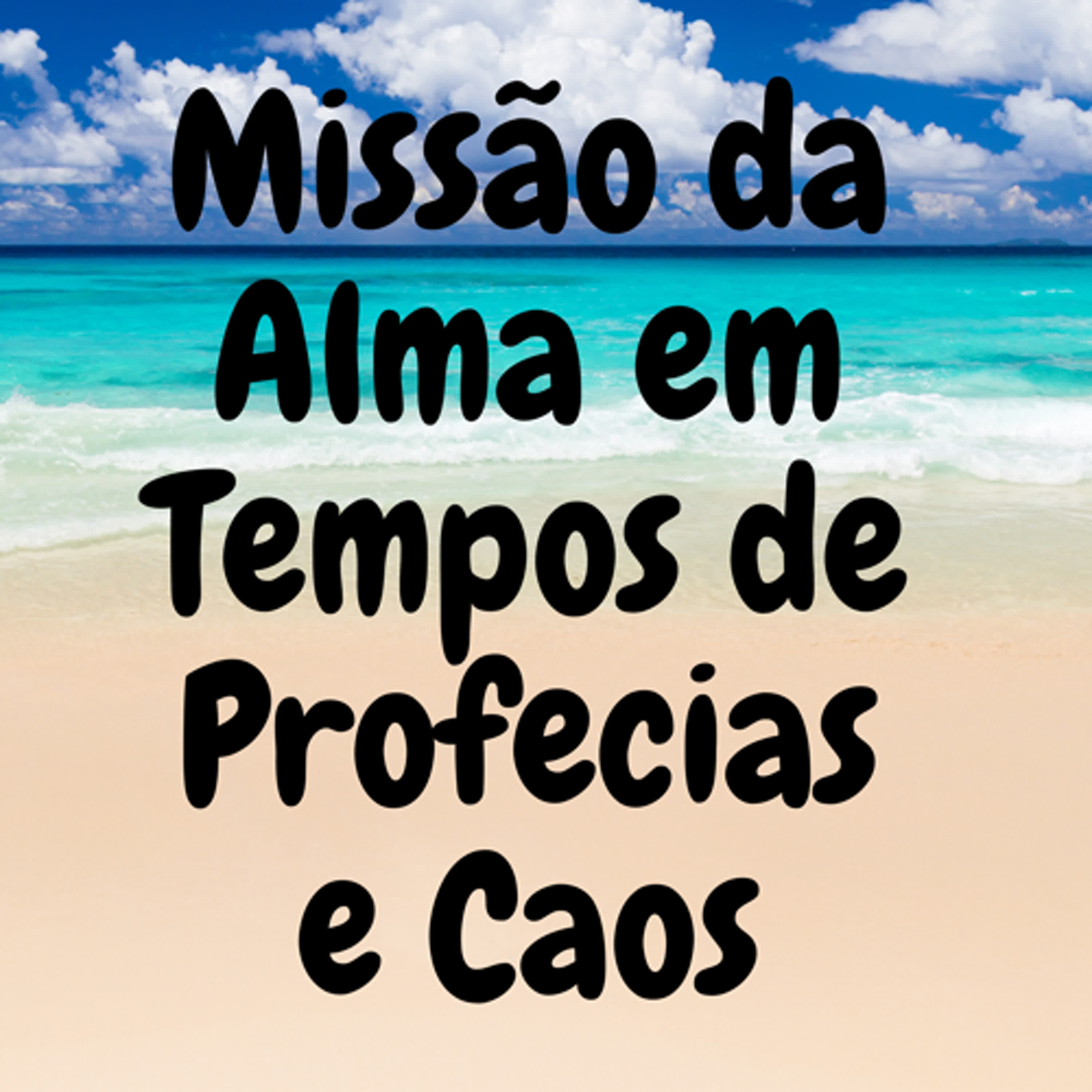 Missão da Alma em Tempos de Profecias e Caos episode artwork