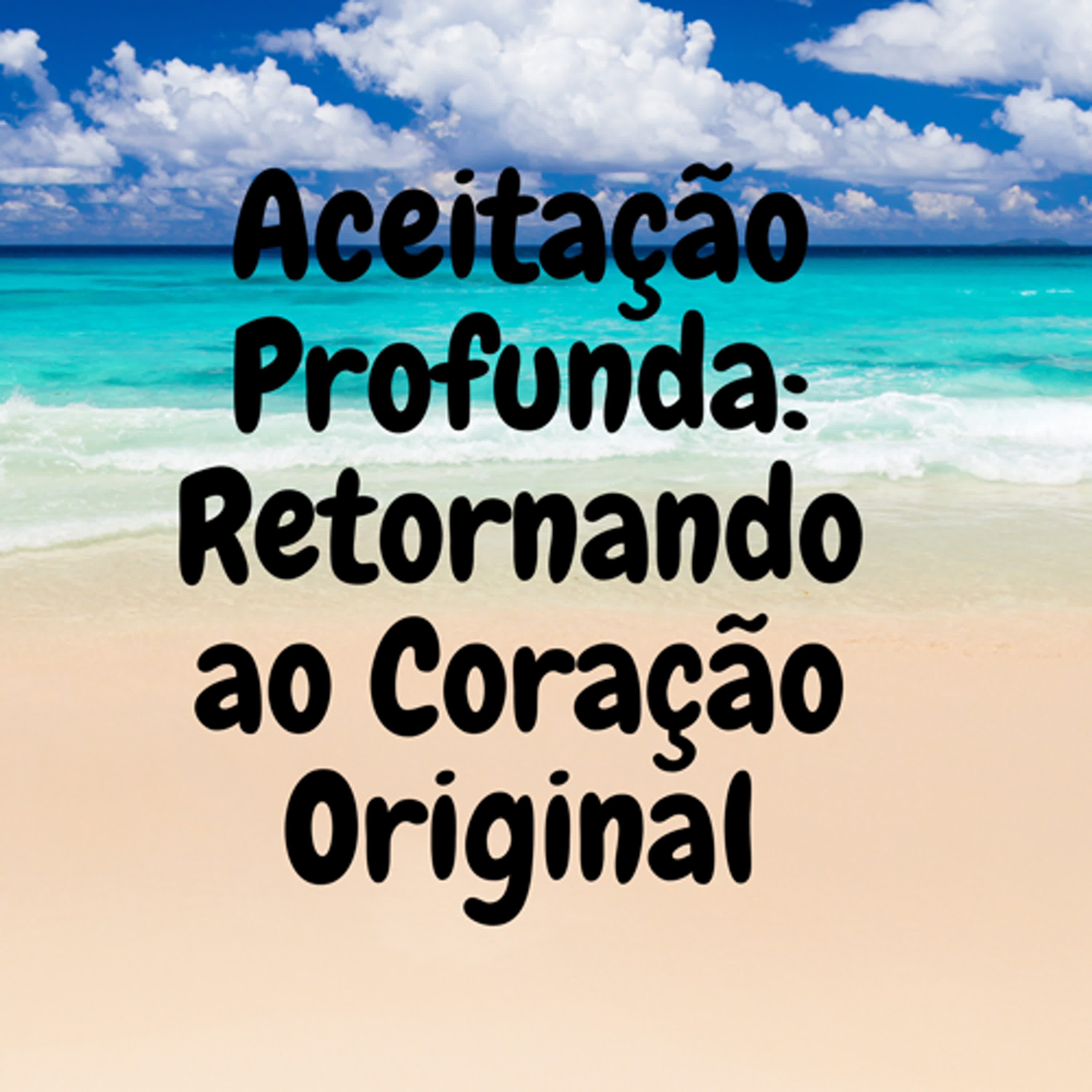 Aceitação Profunda: Retornando ao Coração Original episode artwork