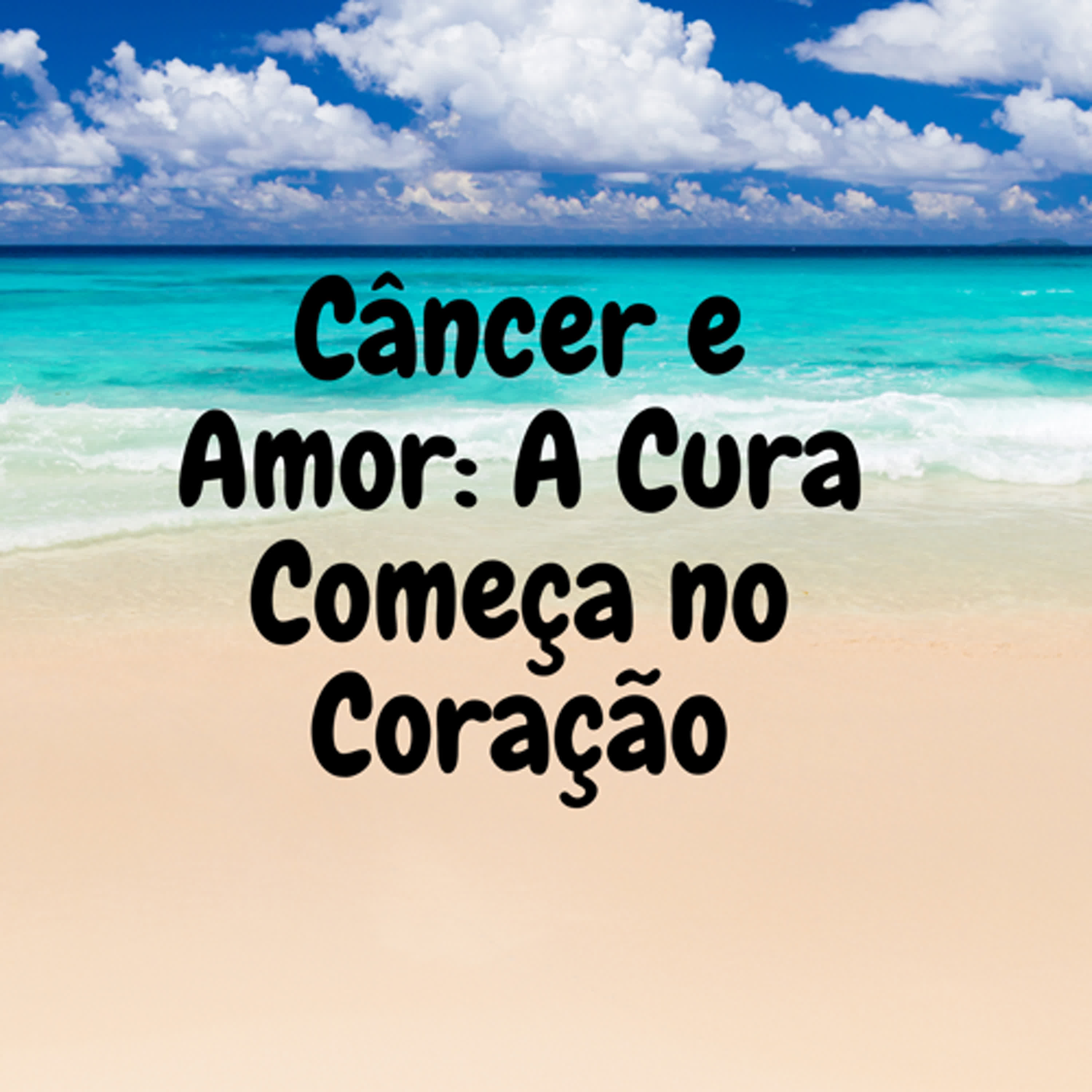 Câncer e Amor: A Cura Começa no Coração episode artwork