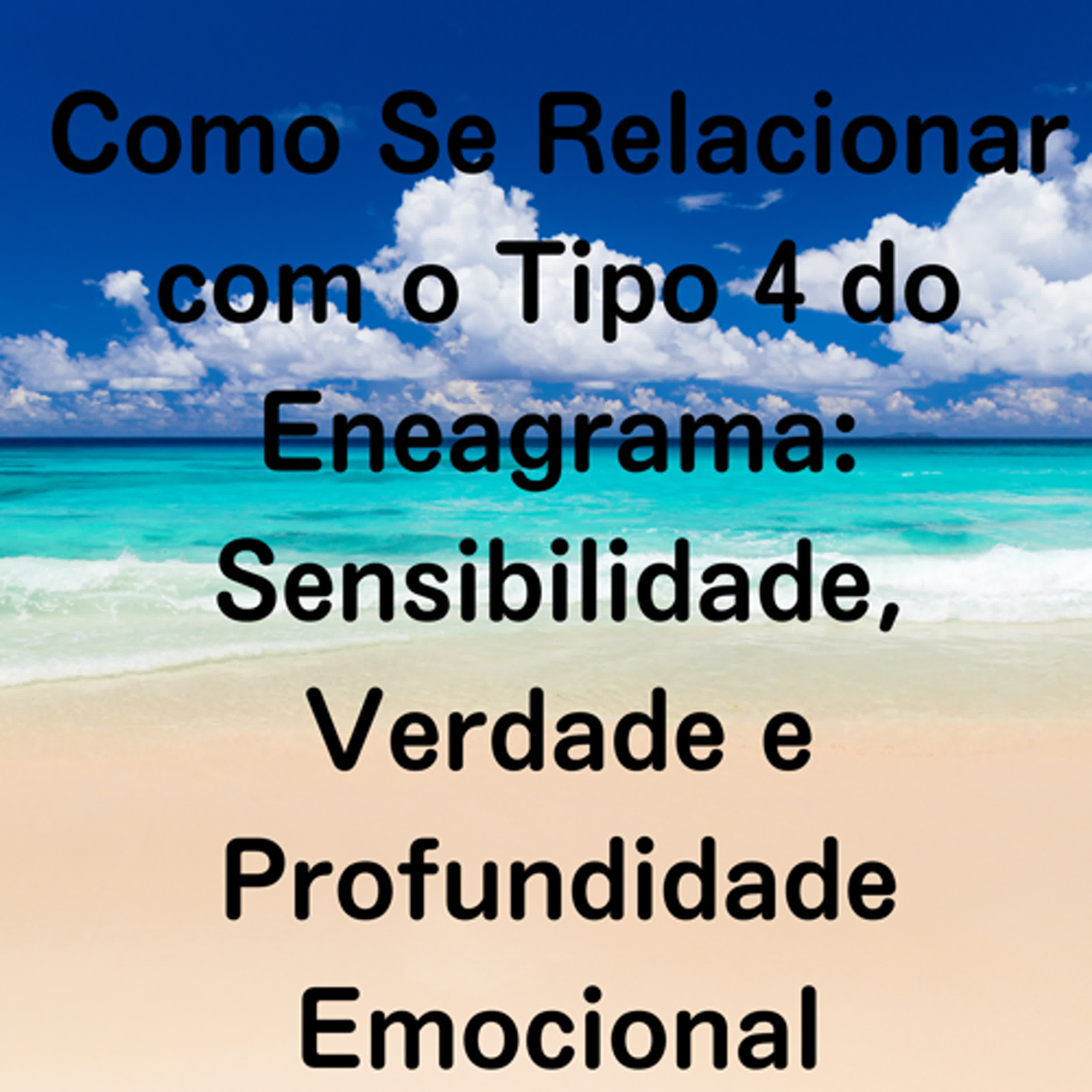 Como Se Relacionar com o Tipo 4 do Eneagrama: Sensibilidade, Verdade e Profundidade Emocional episode artwork