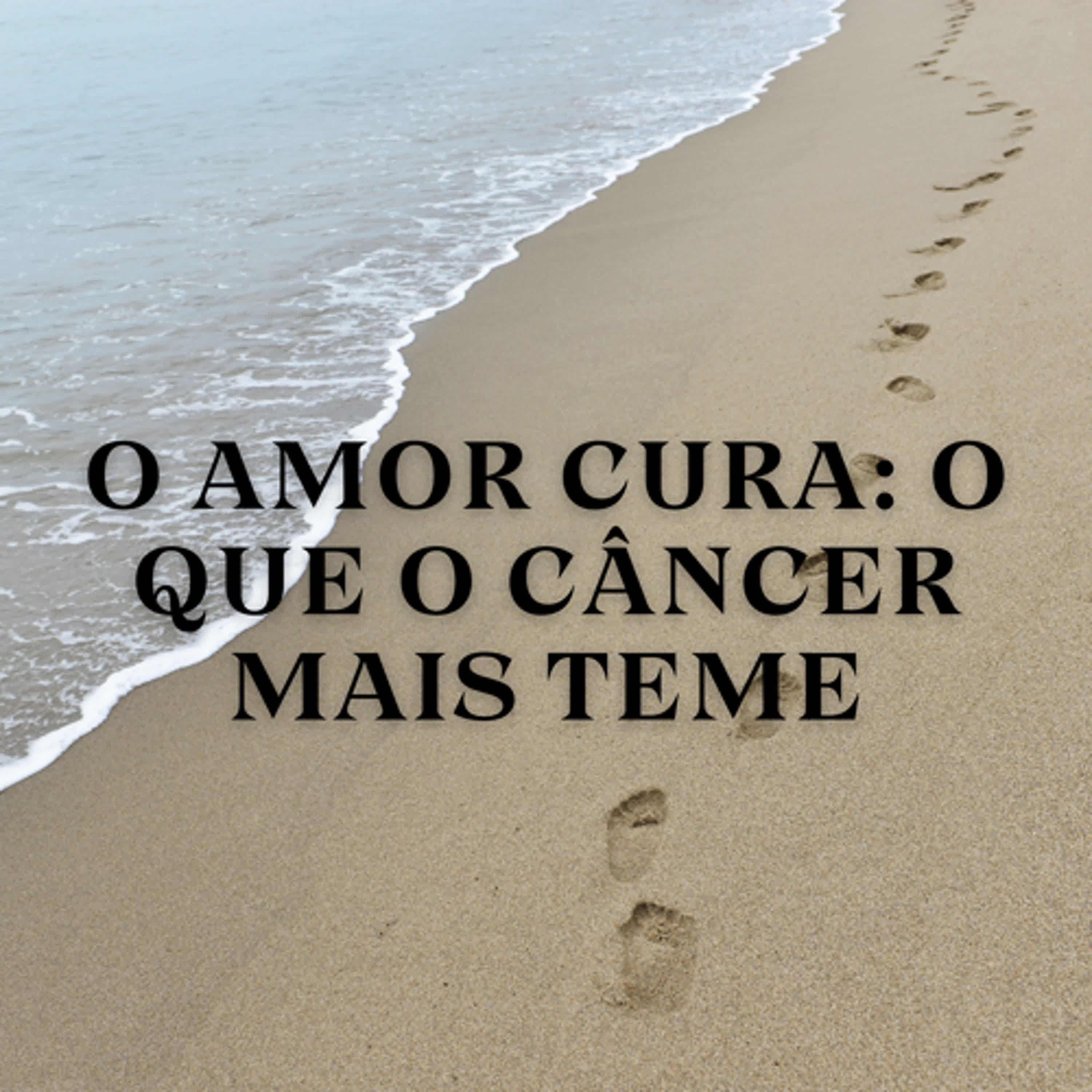 O Amor Cura: O Que o Câncer Mais Teme episode artwork
