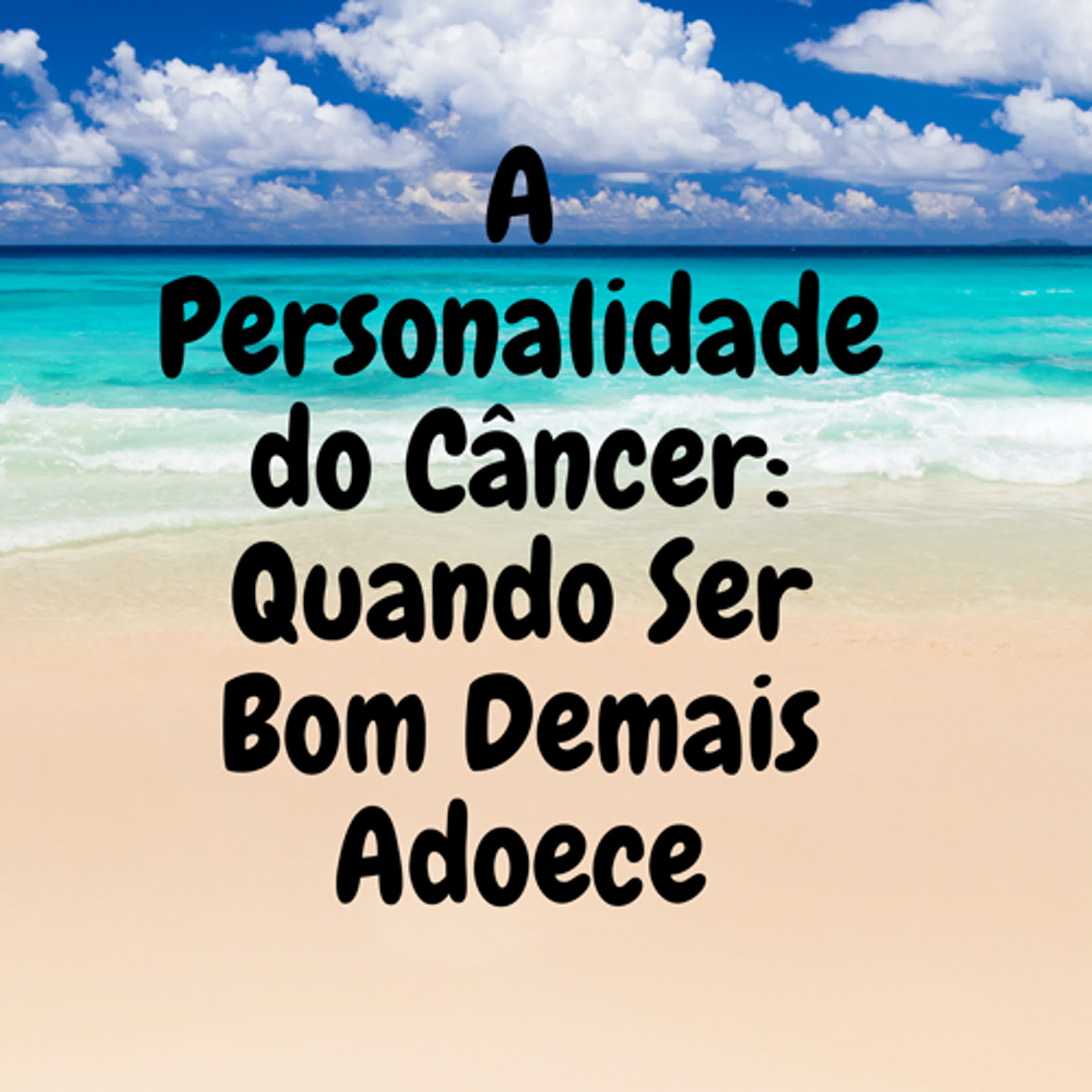 A Personalidade do Câncer: Quando Ser Bom Demais Adoece episode artwork