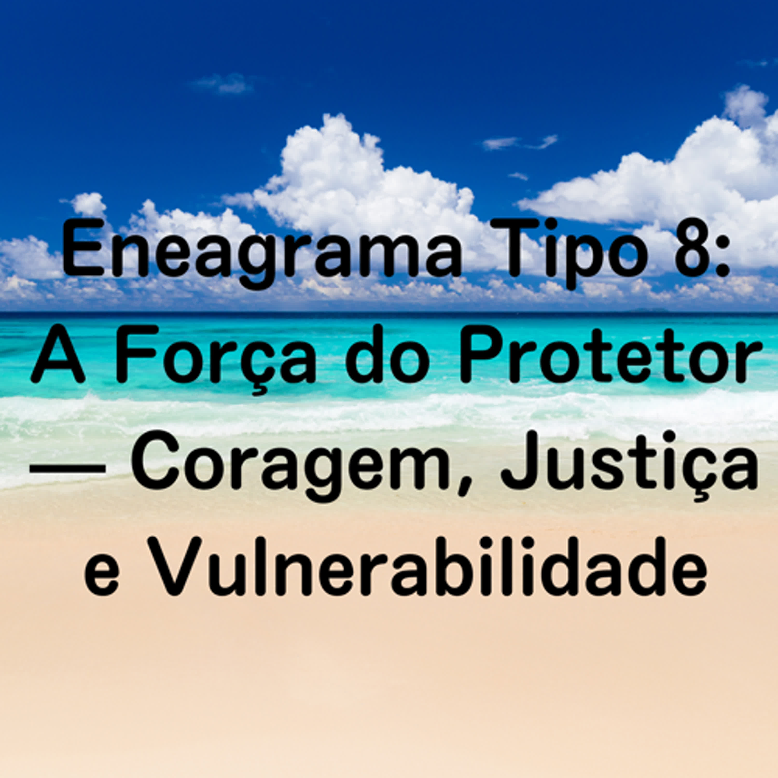 Eneagrama Tipo 8: A Força do Protetor — Coragem, Justiça e Vulnerabilidade episode artwork