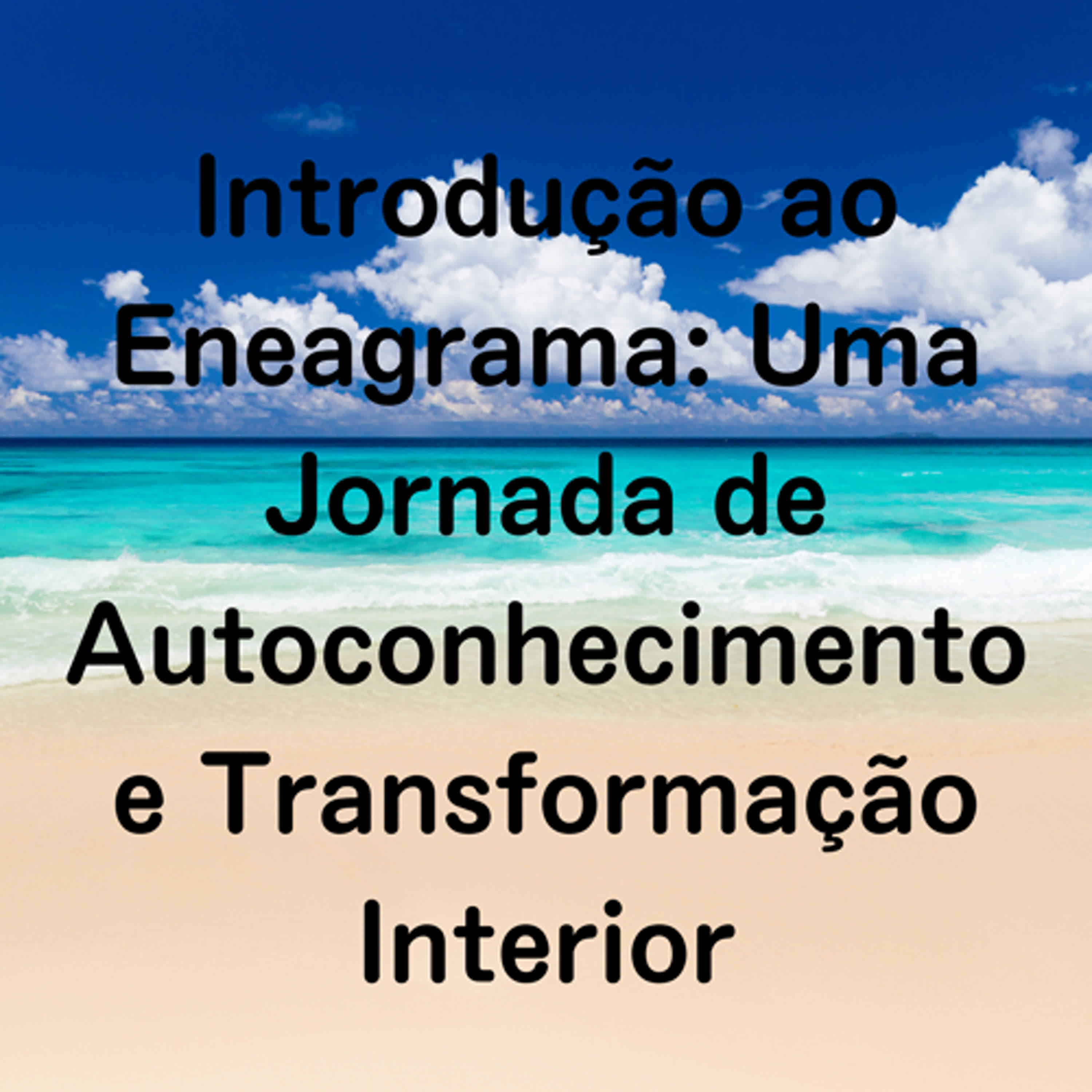 Introdução ao Eneagrama: Uma Jornada de Autoconhecimento e Transformação Interior episode artwork
