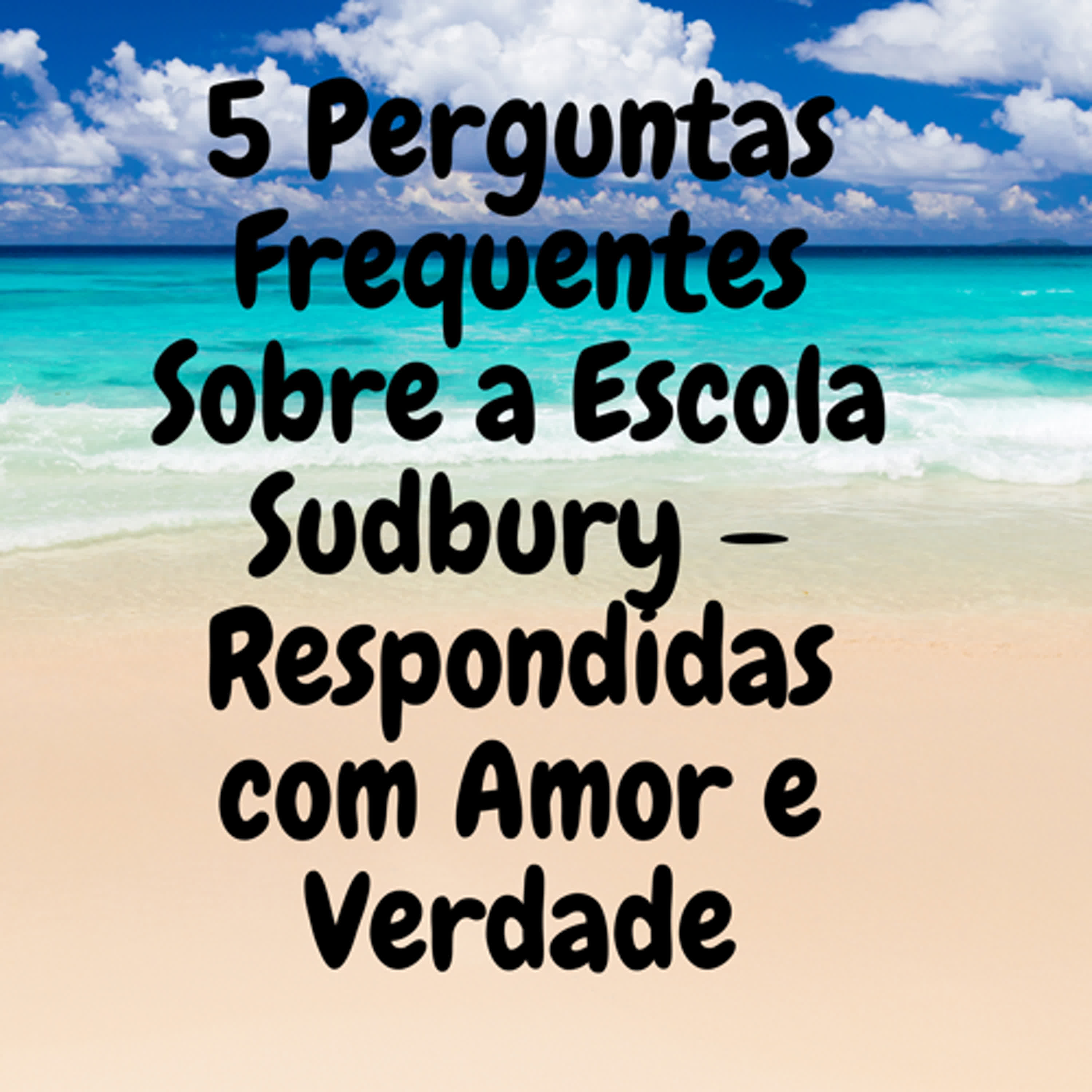 5 Perguntas Frequentes Sobre a Escola Sudbury — Respondidas com Amor e Verdade episode artwork