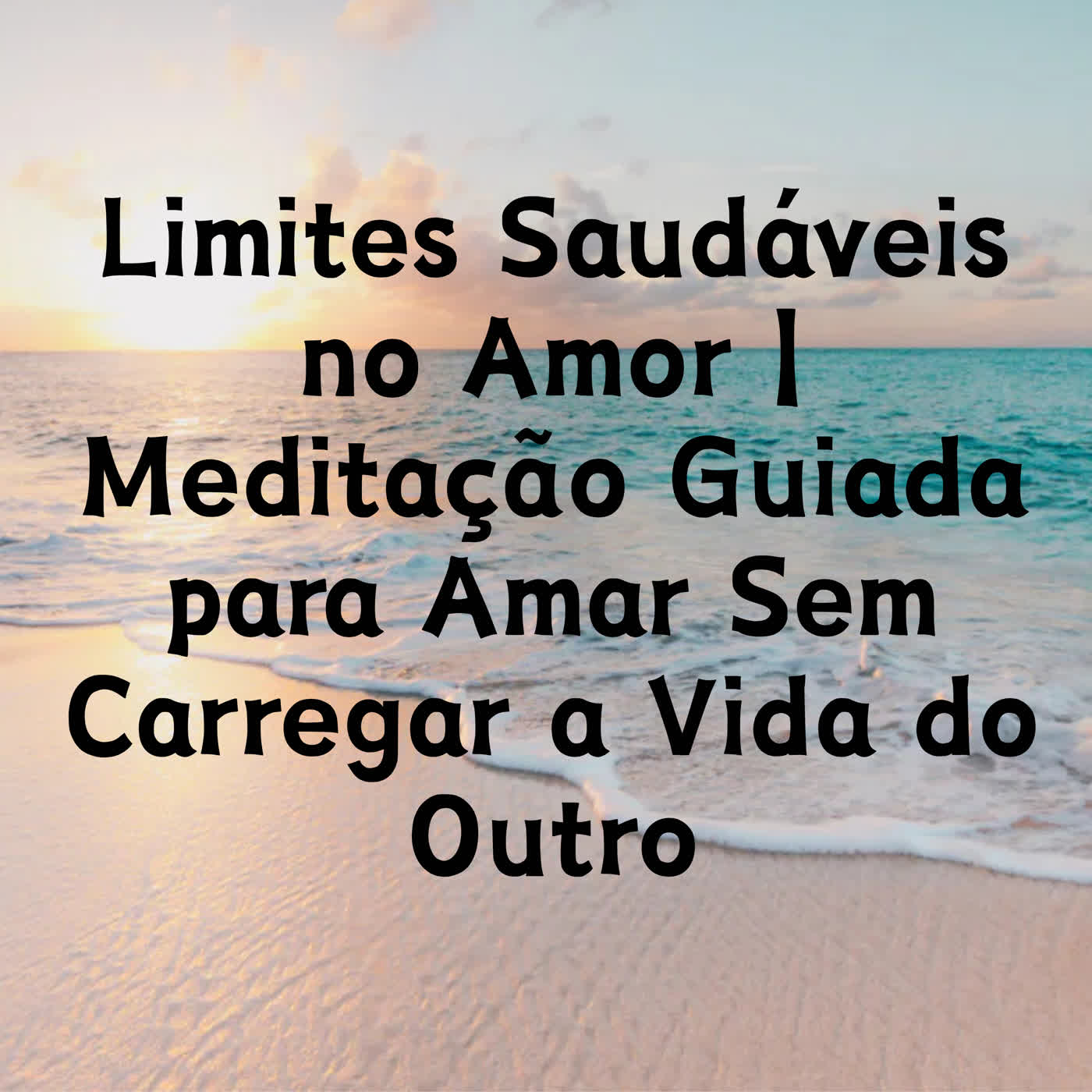 Limites Saudáveis no Amor | Meditação Guiada para Amar Sem Carregar a Vida do Outro episode artwork