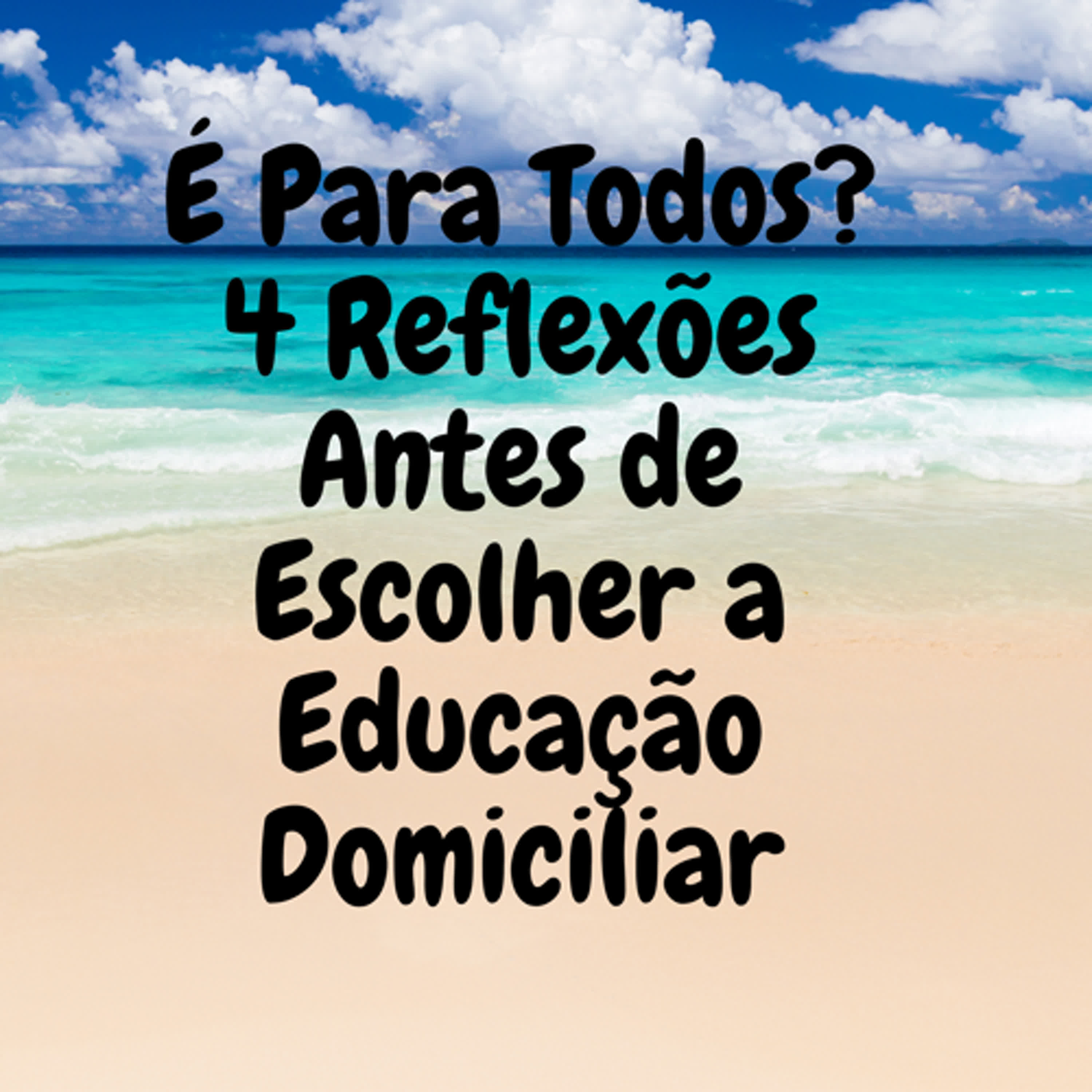 É Para Todos? 4 Reflexões Antes de Escolher a Educação Domiciliar episode artwork