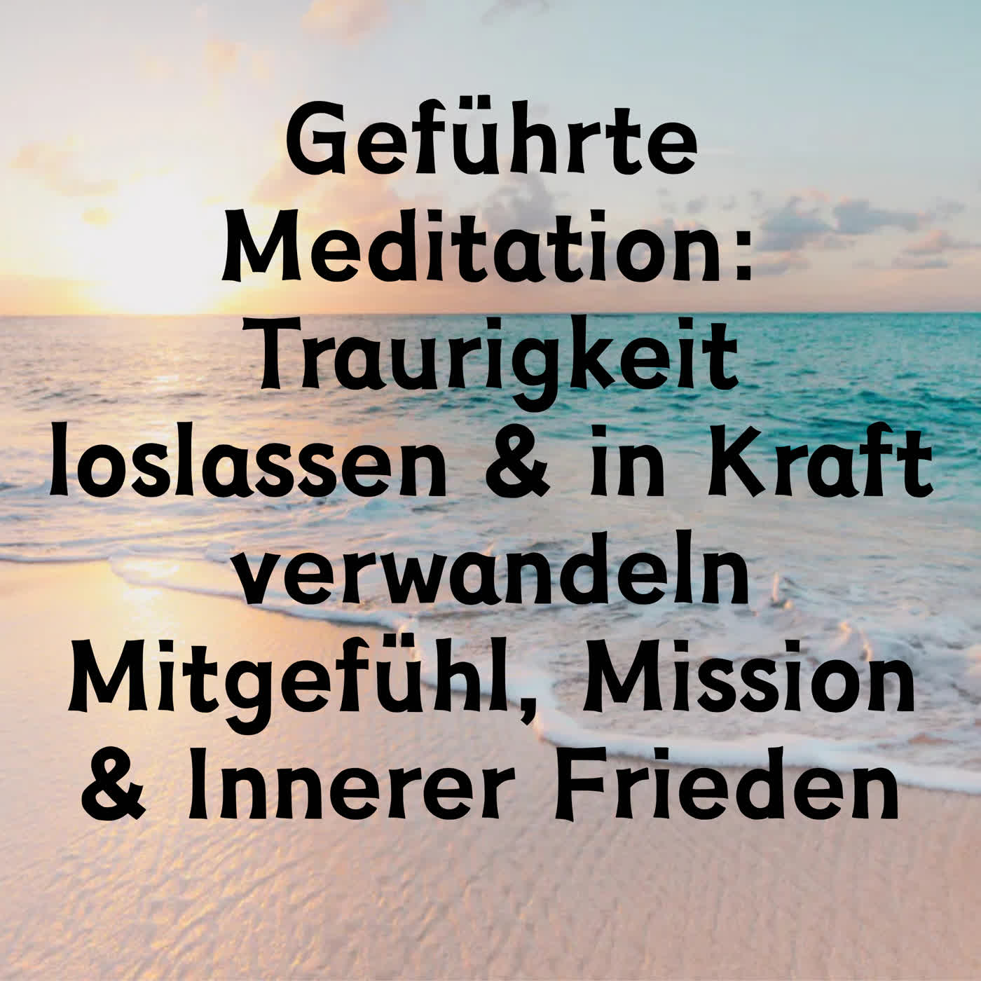 Traurigkeit loslassen & in Kraft verwandeln  Mitgefühl, Mission & Innerer Frieden episode artwork