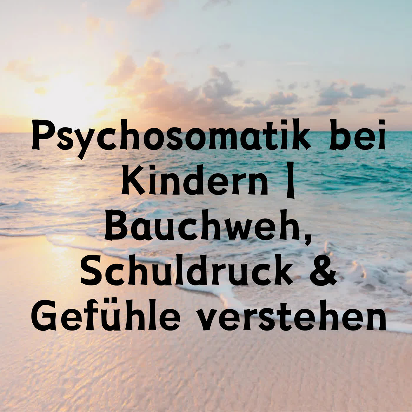 Psychosomatik bei Kindern | Bauchweh, Schuldruck & Gefühle verstehen episode artwork