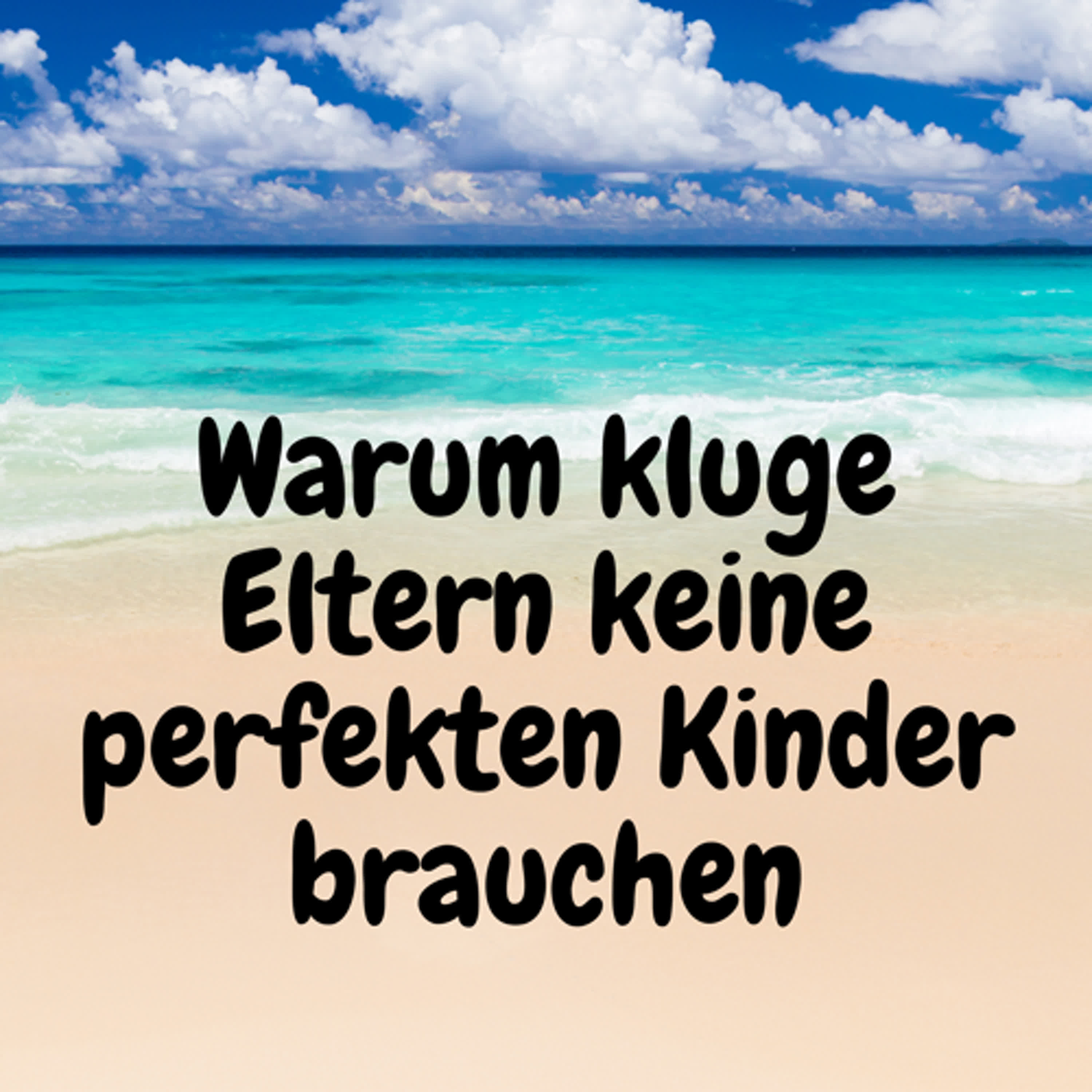 Warum kluge Eltern keine perfekten Kinder brauchen episode artwork