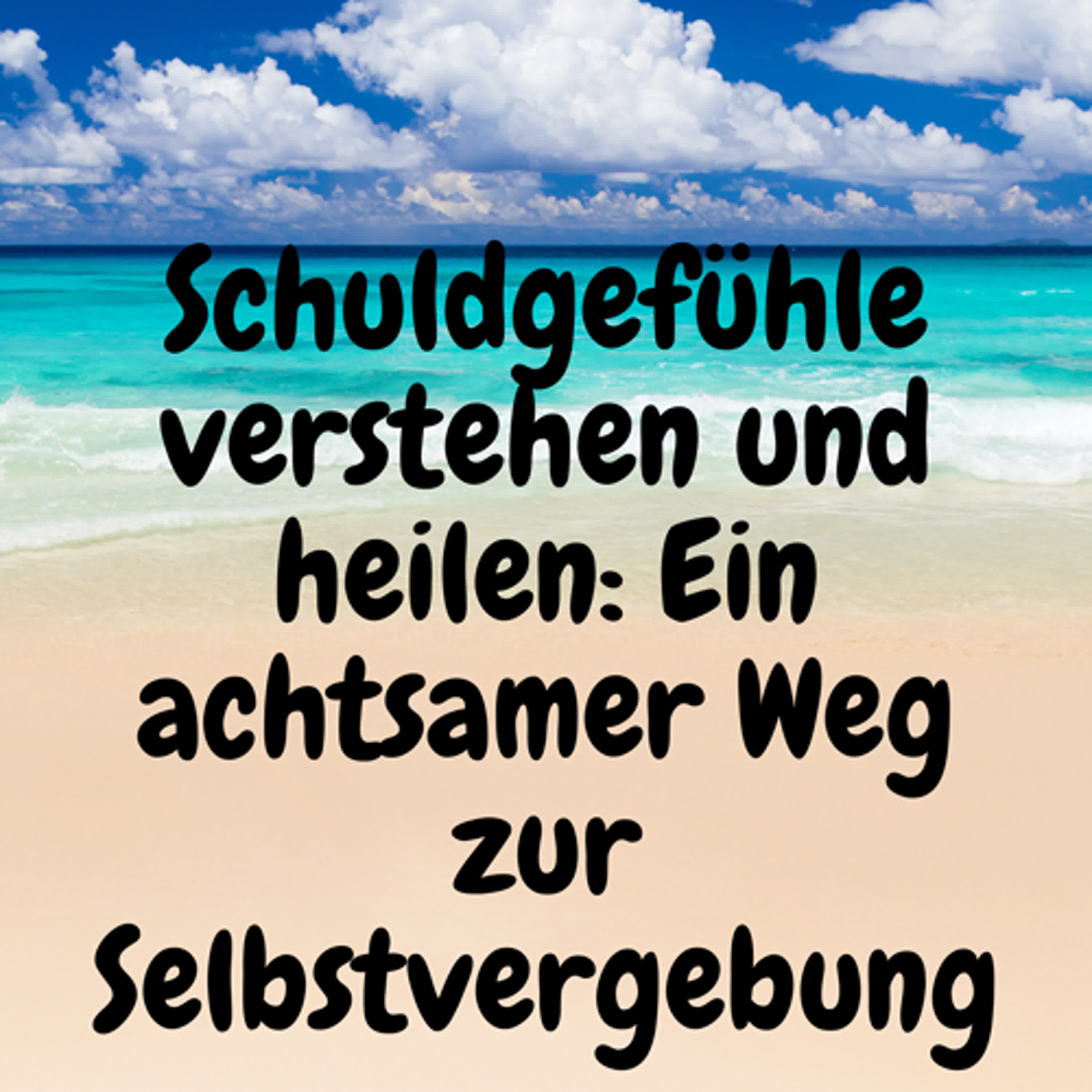 Schuldgefühle verstehen und heilen: Ein achtsamer Weg zur Selbstvergebung episode artwork