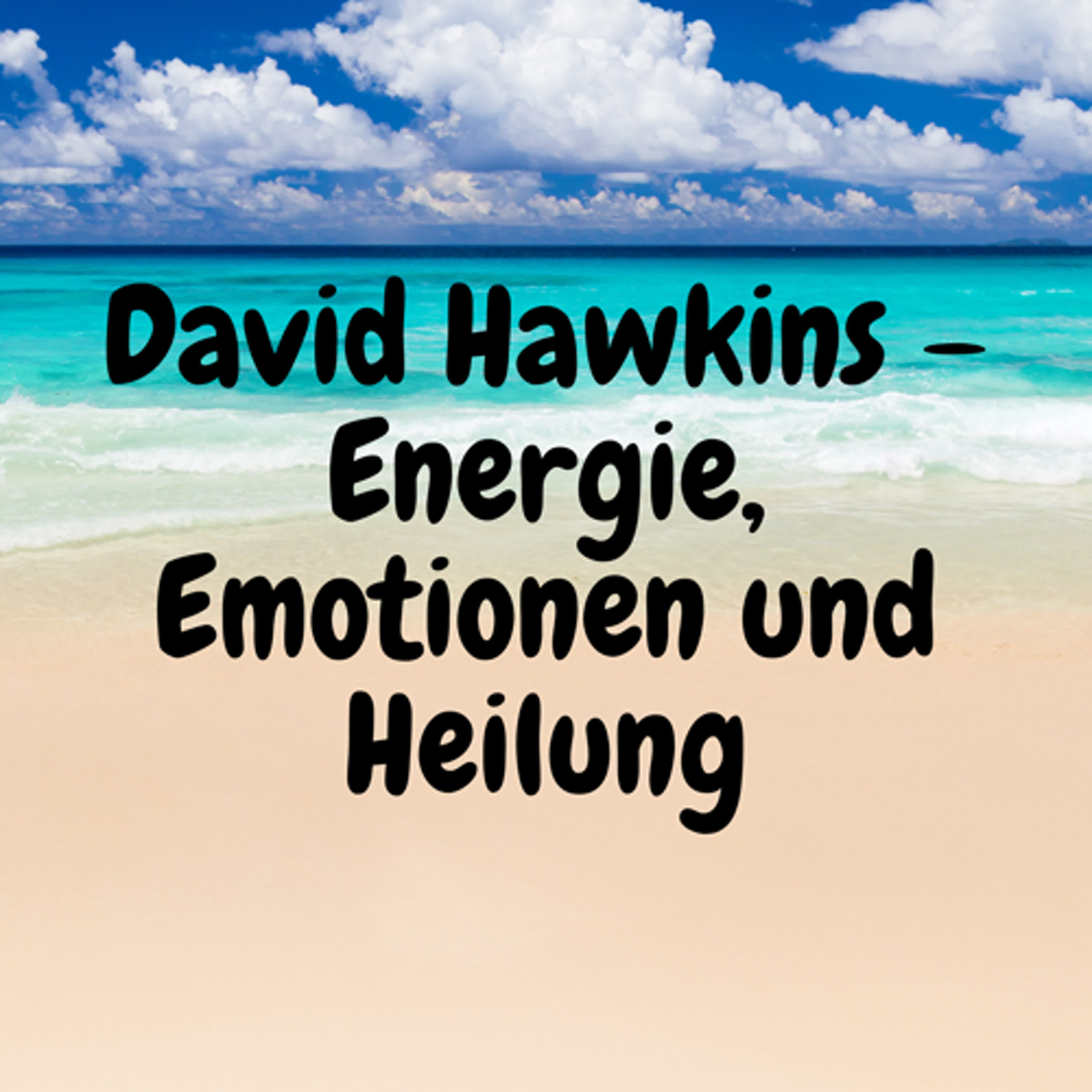 David Hawkins – Energie, Emotionen und Heilung episode artwork