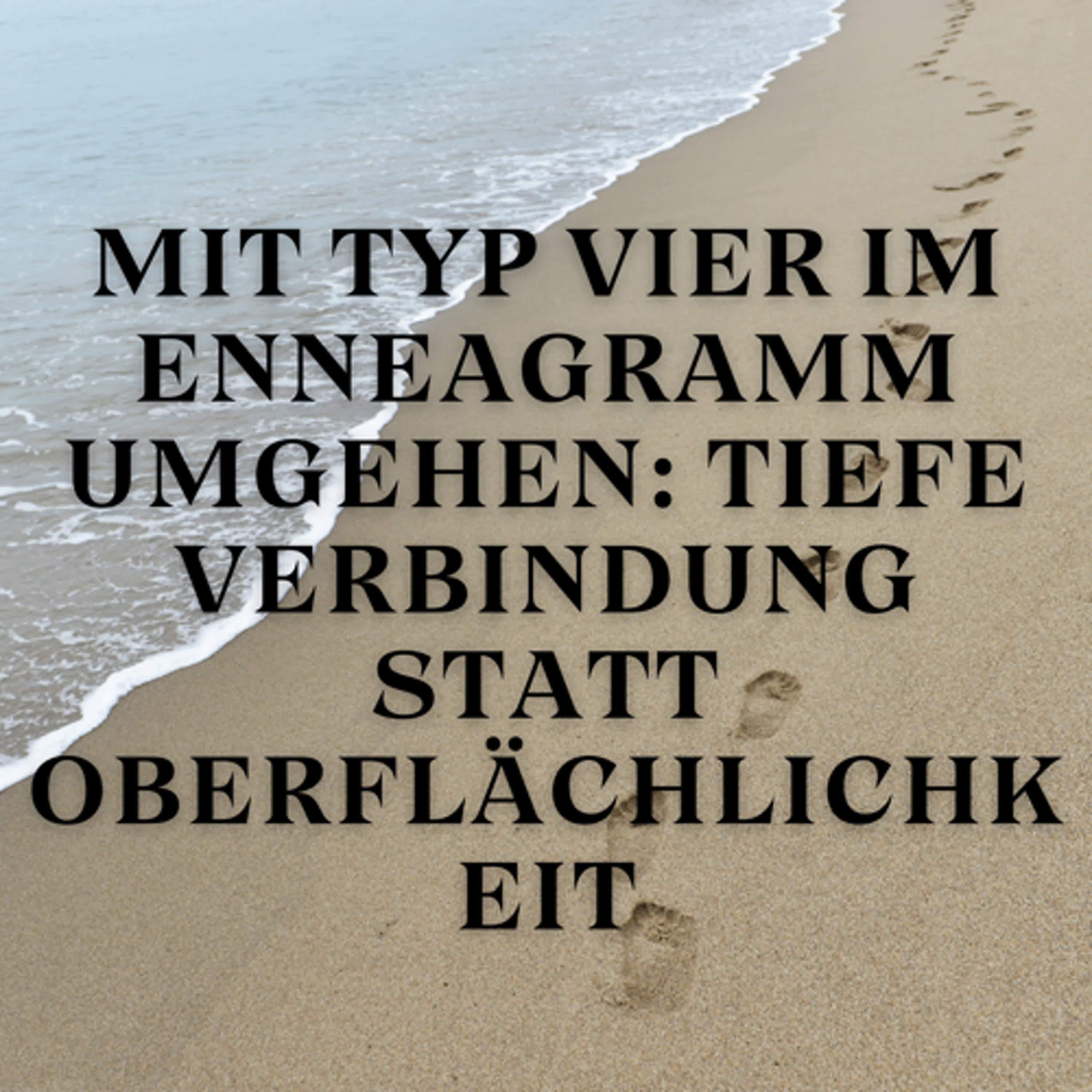 Mit Typ Vier im Enneagramm umgehen: Tiefe Verbindung statt Oberflächlichkeit episode artwork