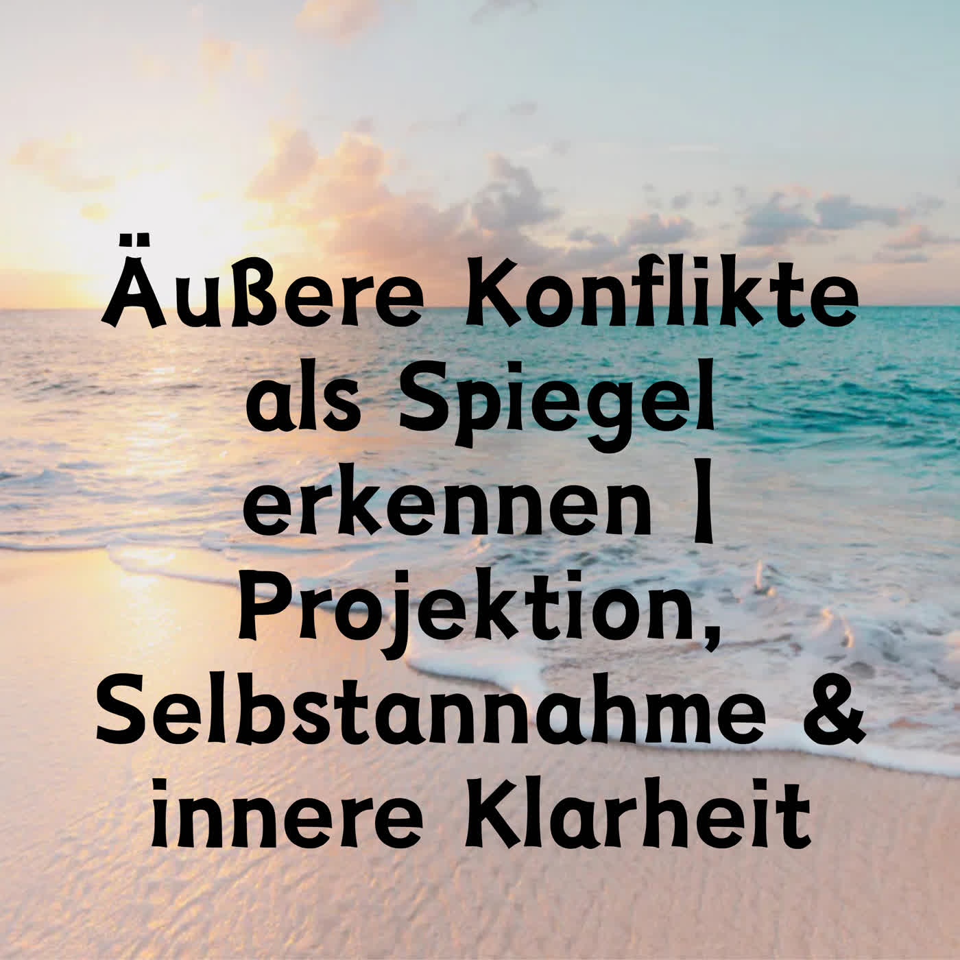 Äußere Konflikte als Spiegel erkennen | Projektion, Selbstannahme & innere Klarheit episode artwork