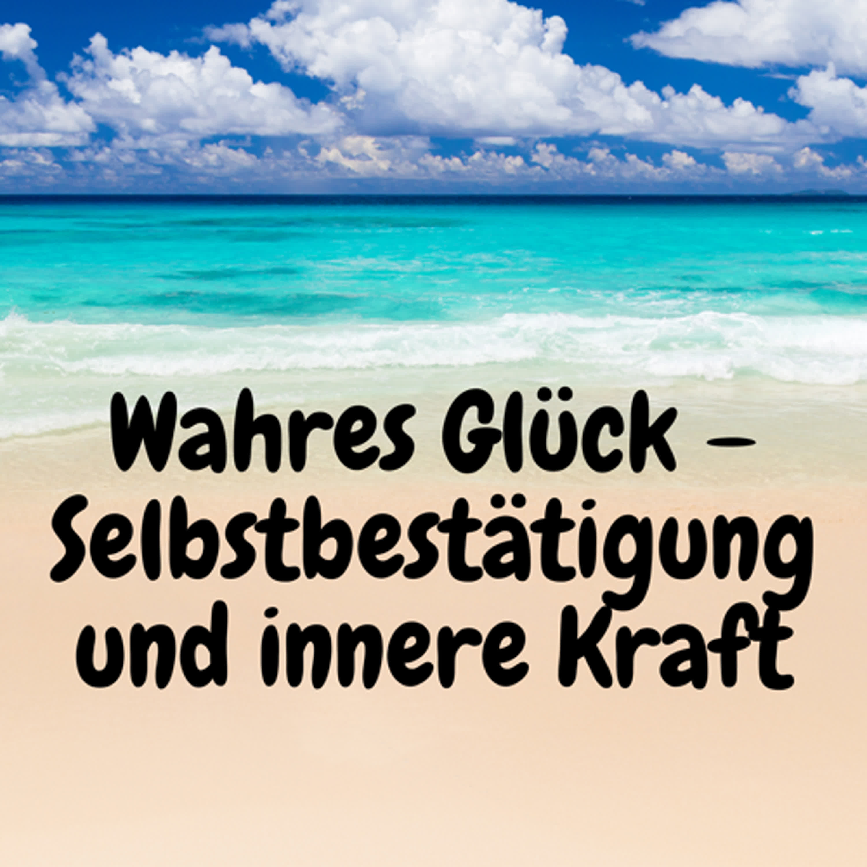 Wahres Glück – Selbstbestätigung und innere Kraft episode artwork