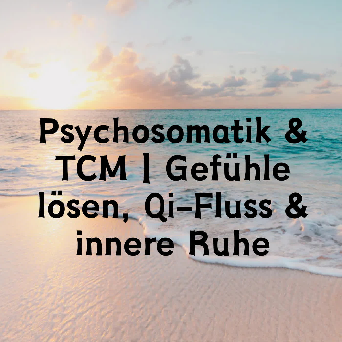 Psychosomatik & TCM | Gefühle lösen, Qi-Fluss & innere Ruhe episode artwork