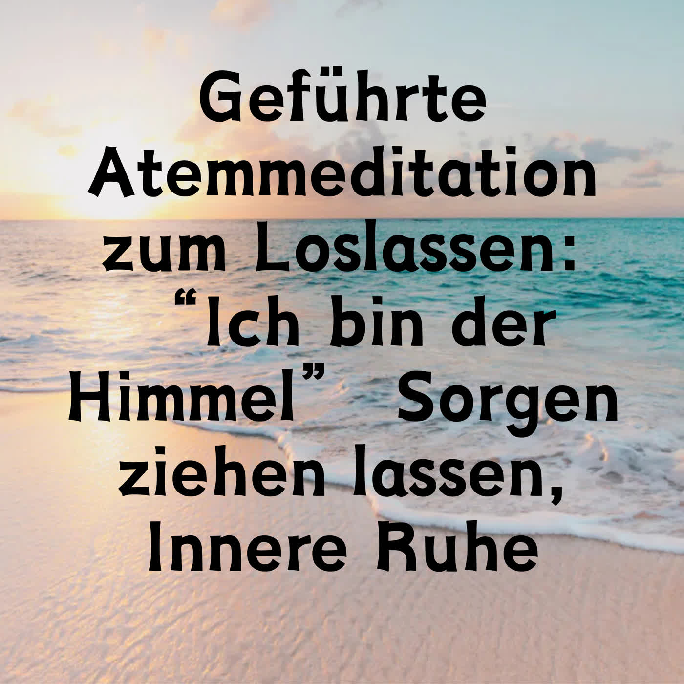 Geführte Atemmeditation zum Loslassen: "Ich bin der Himmel“ Sorgen ziehen lassen, Innere Ruhe episode artwork