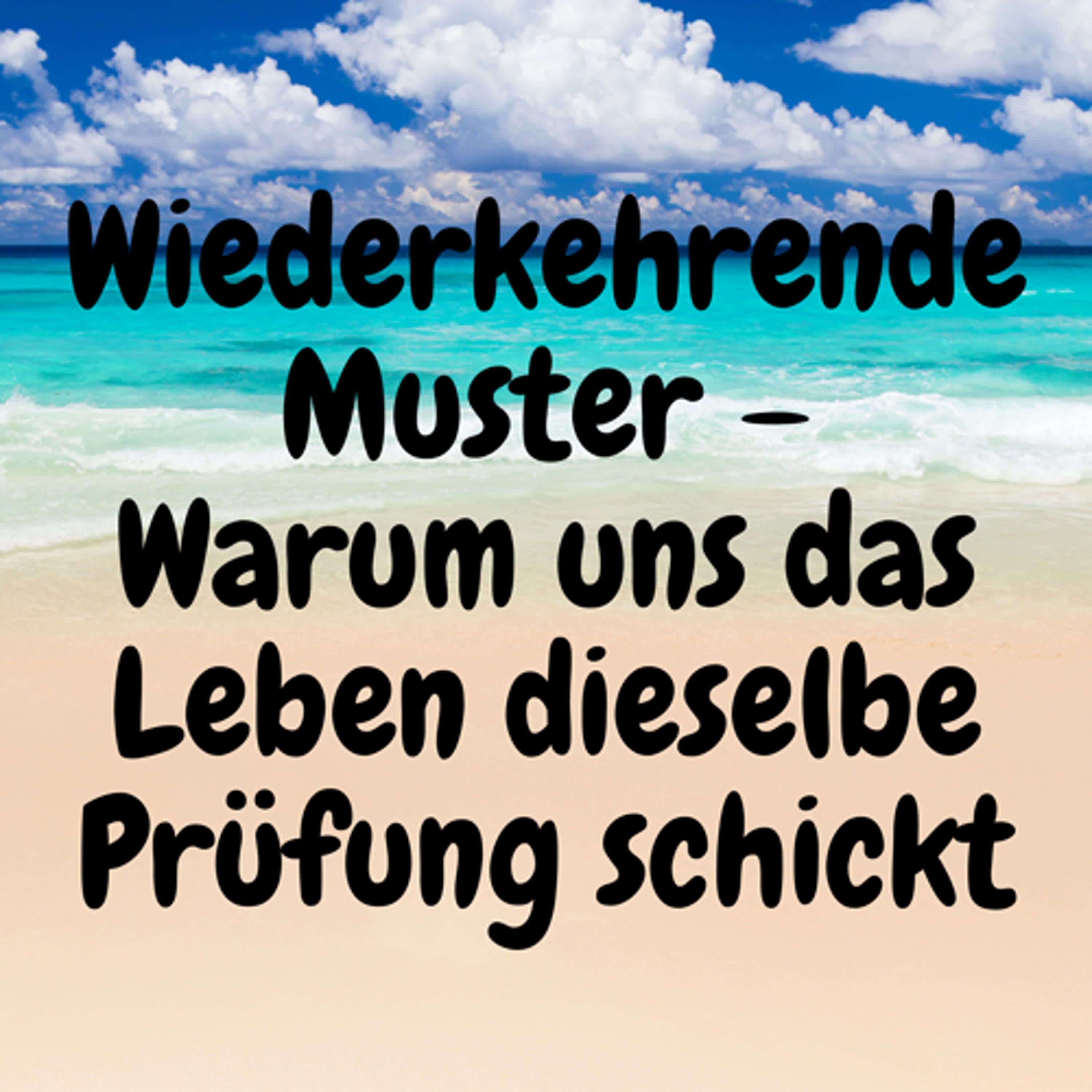 Wiederkehrende Muster – Warum uns das Leben dieselbe Prüfung schickt episode artwork