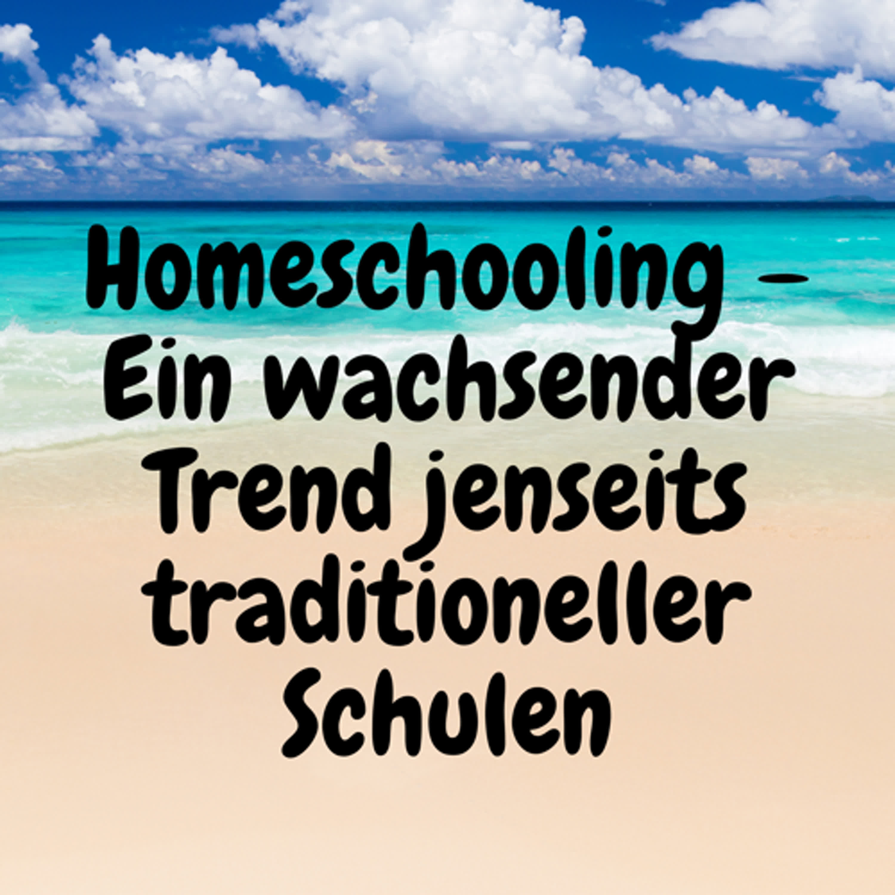 Homeschooling – Ein wachsender Trend jenseits traditioneller Schulen episode artwork