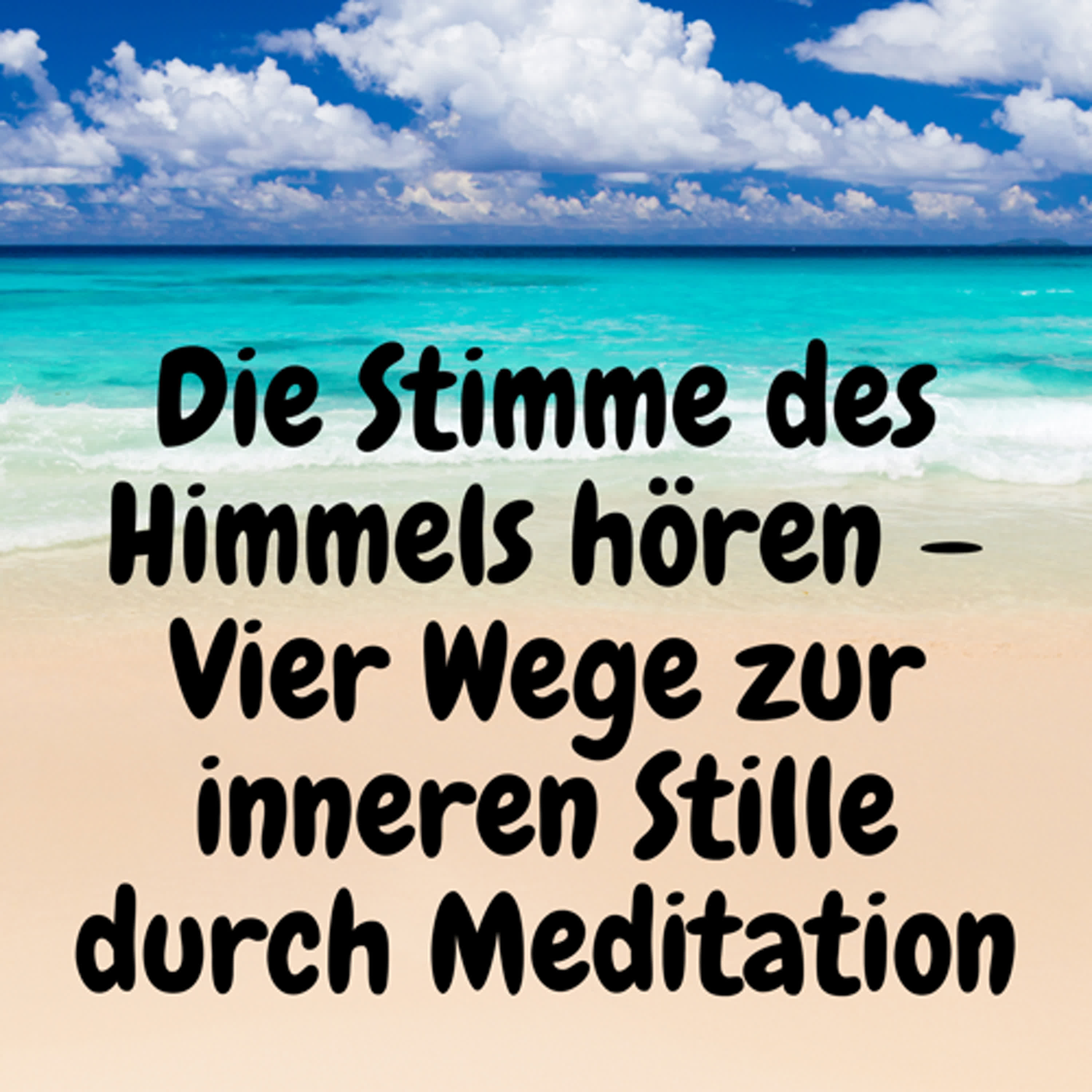 Die Stimme des Himmels hören – Vier Wege zur inneren Stille durch Meditation episode artwork
