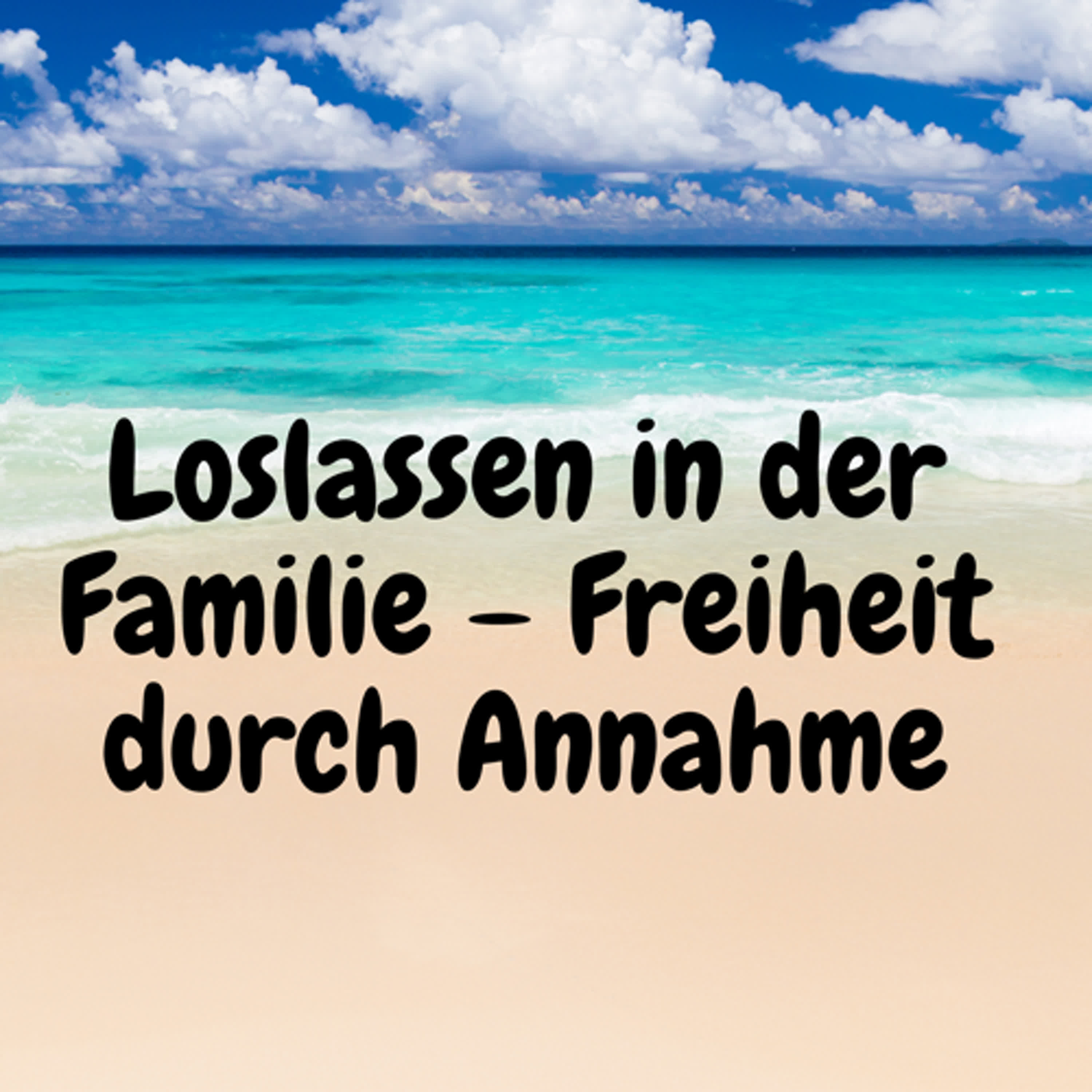 Loslassen in der Familie – Freiheit durch Annahme episode artwork