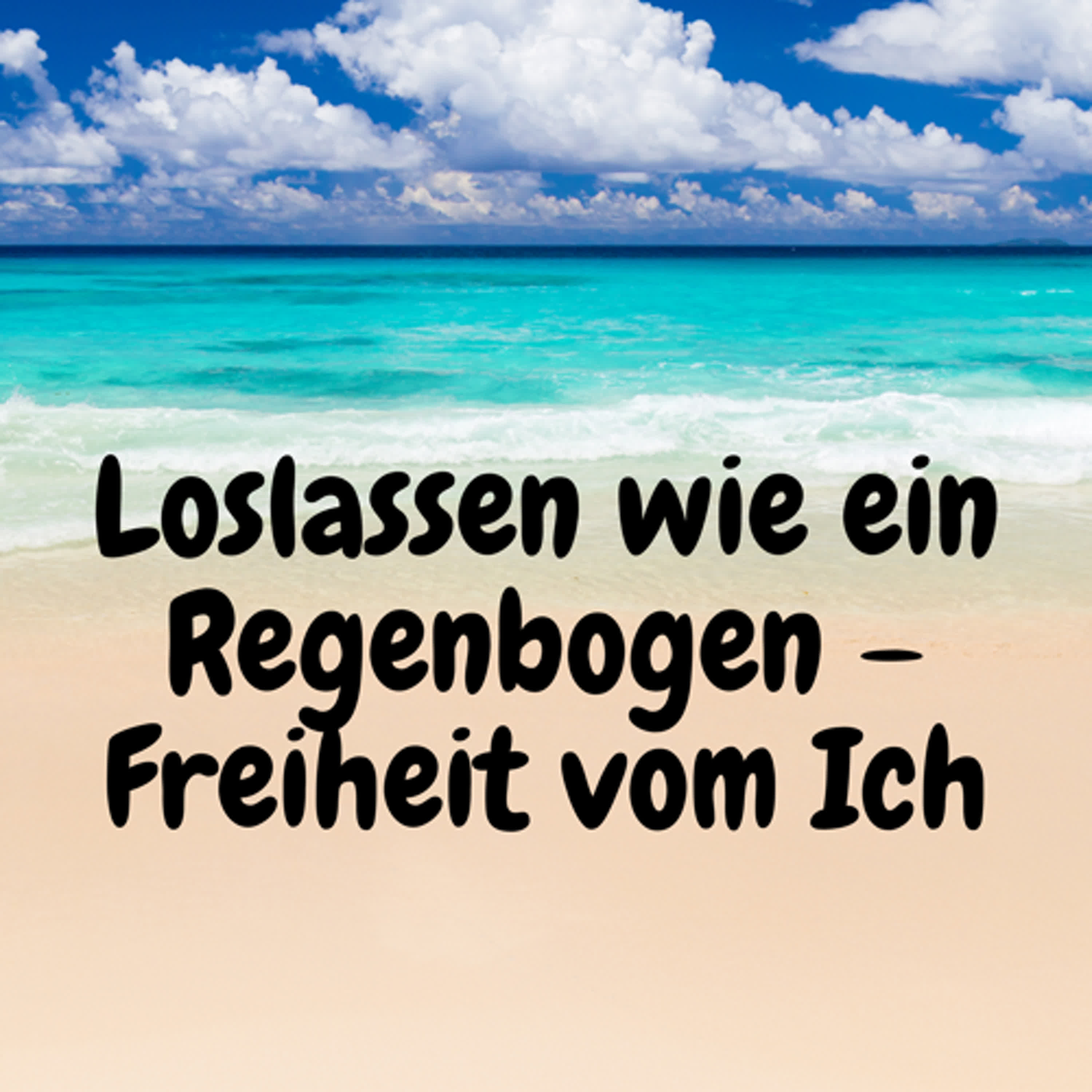 Loslassen wie ein Regenbogen – Freiheit vom Ich episode artwork