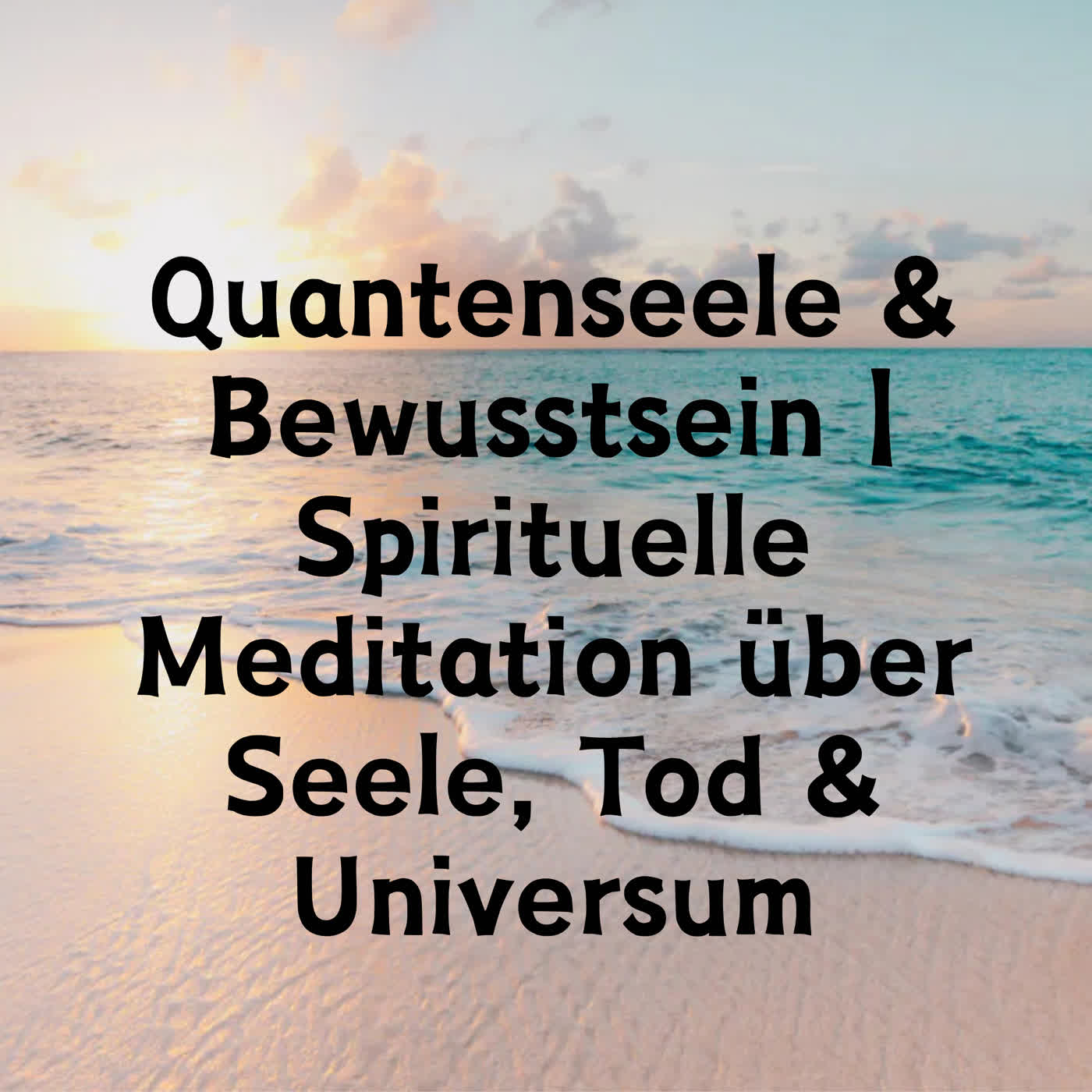 Quantenseele & Bewusstsein | Spirituelle Meditation über Seele, Tod & Universum episode artwork