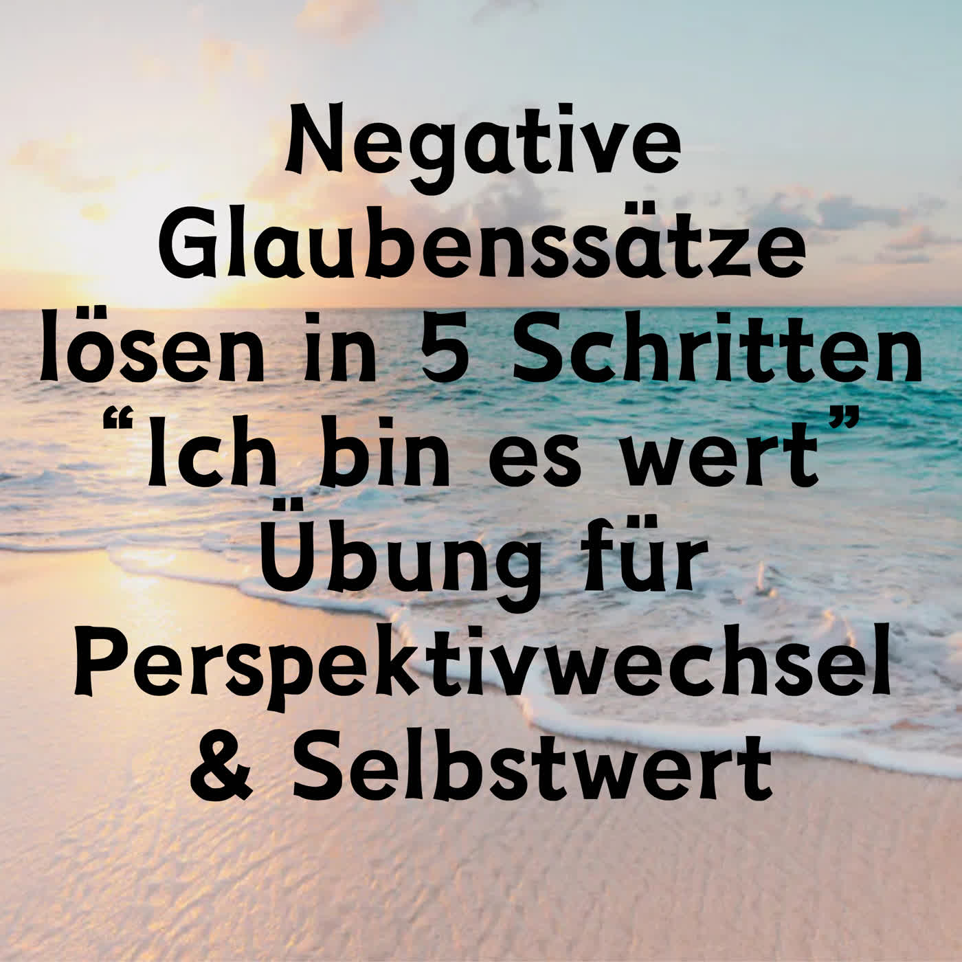 Negative Glaubenssätze lösen in 5 Schritten Ich bin es wert Übung für Perspektivwechsel & Selbstwert episode artwork