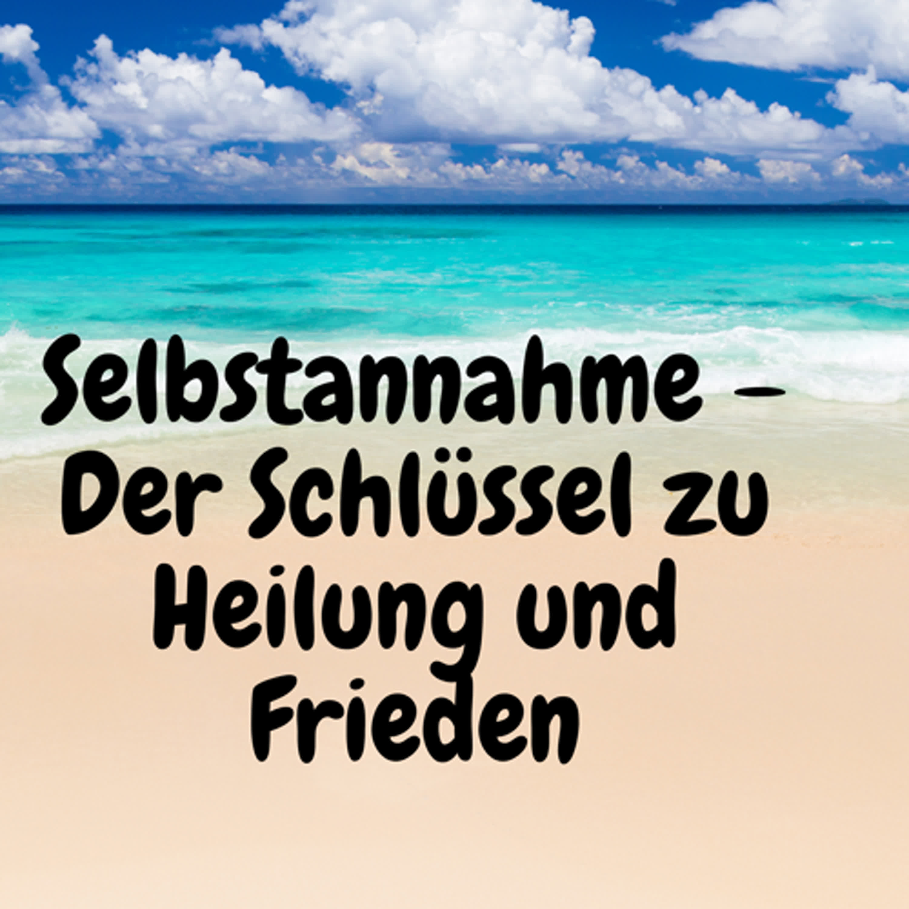 Selbstannahme – Der Schlüssel zu Heilung und Frieden episode artwork