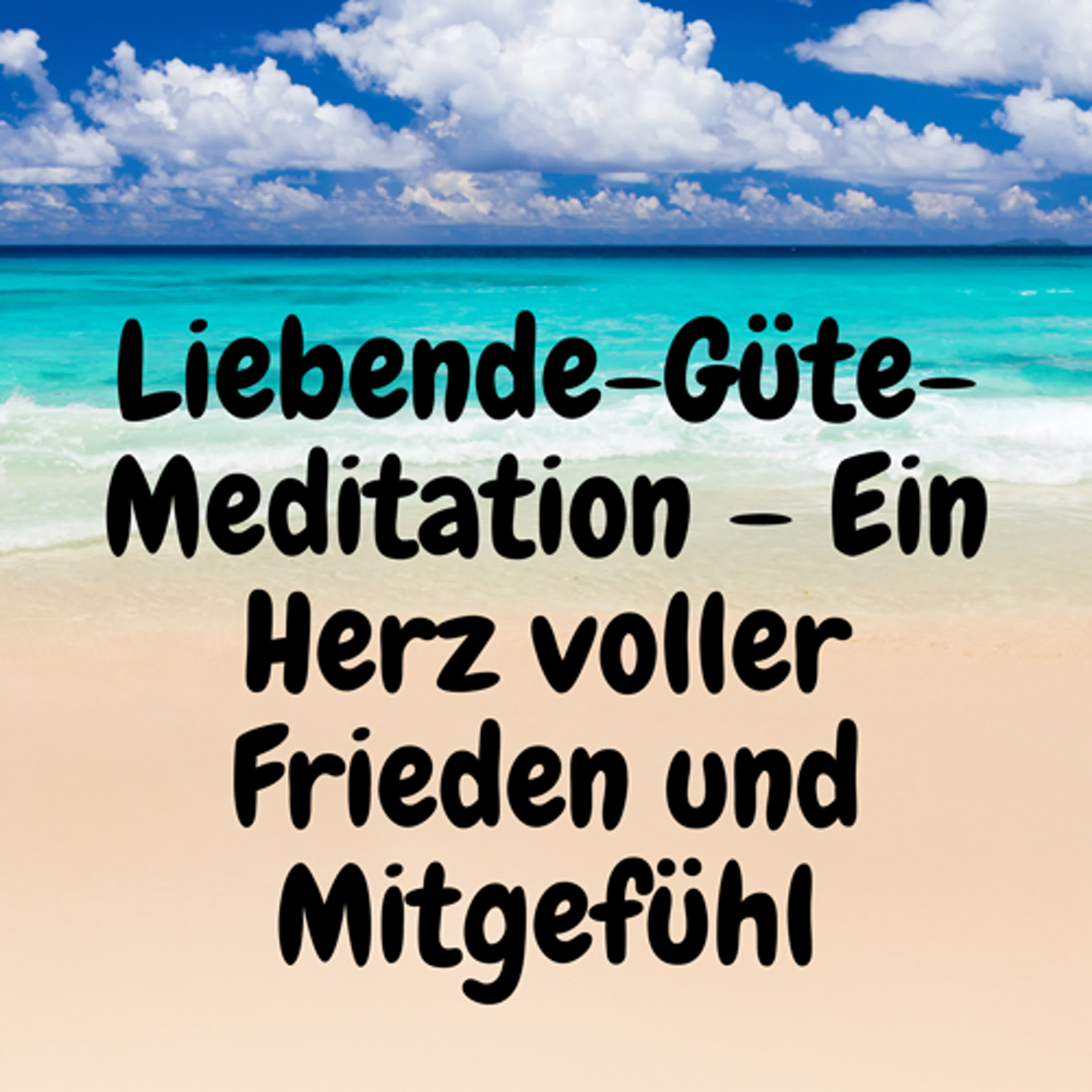 Liebende-Güte-Meditation – Ein Herz voller Frieden und Mitgefühl episode artwork