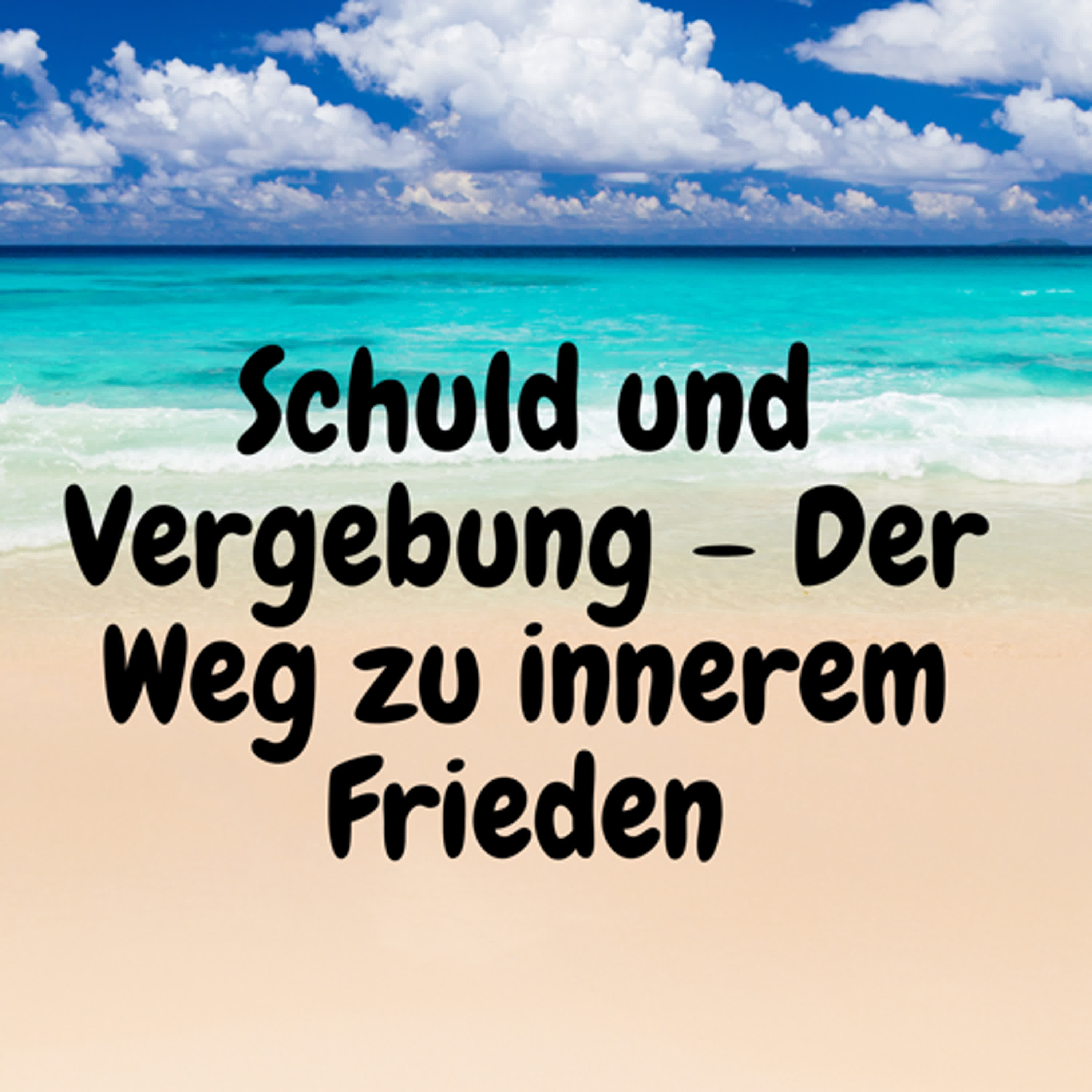 Schuld und Vergebung – Der Weg zu innerem Frieden episode artwork