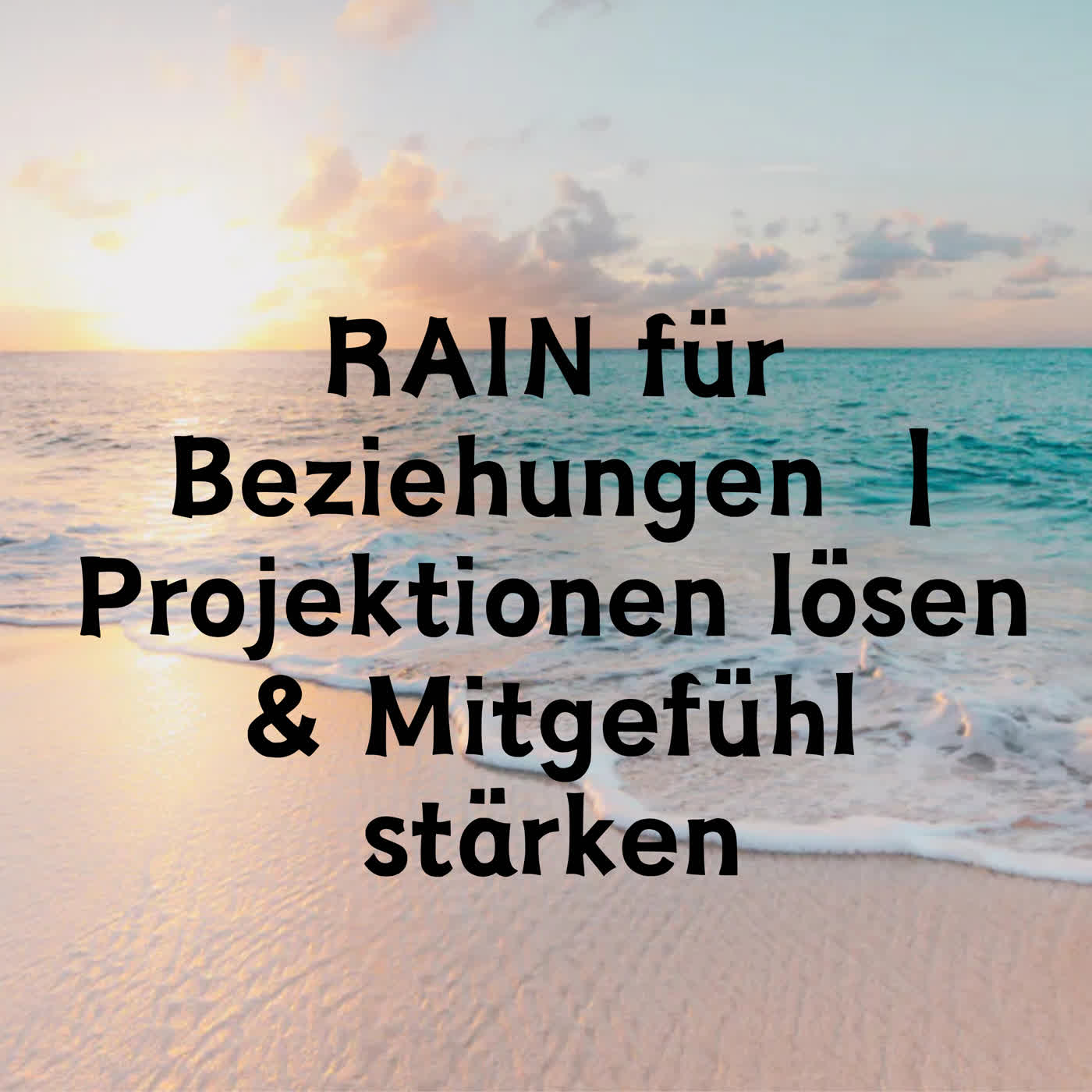 RAIN für Beziehungen | Projektionen lösen & Mitgefühl stärken episode artwork
