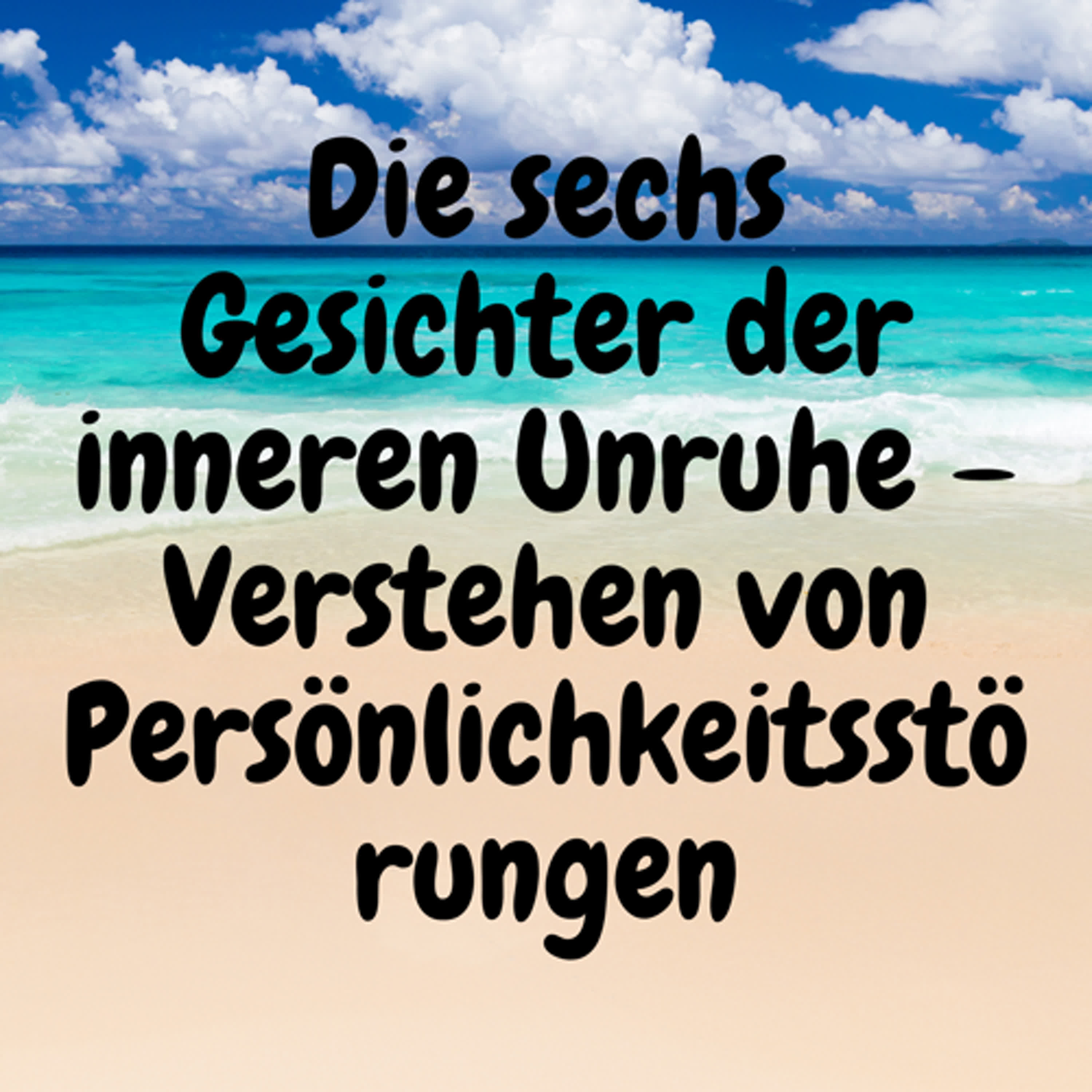 Die sechs Gesichter der inneren Unruhe – Verstehen von Persönlichkeitsstörungen episode artwork