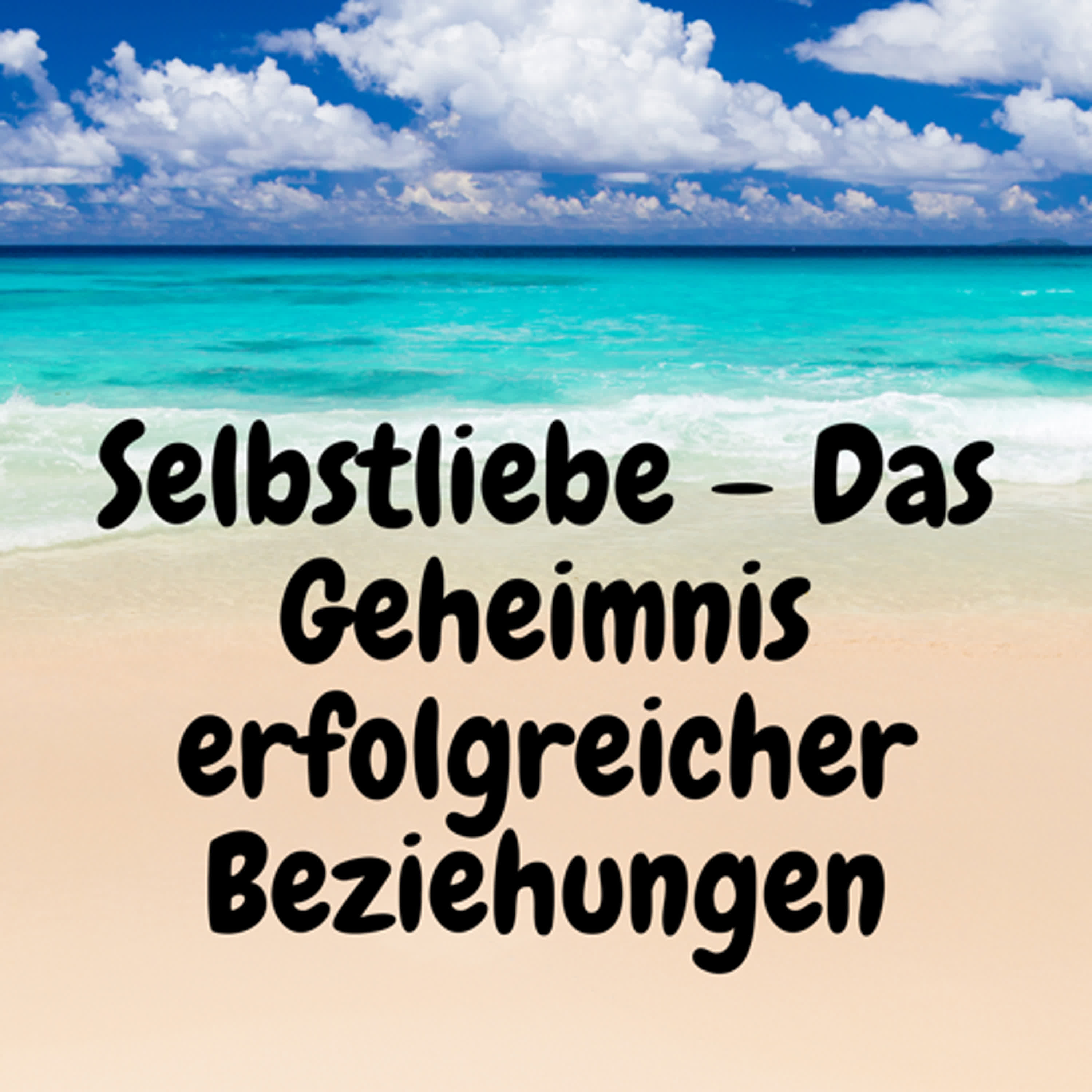 Selbstliebe – Das Geheimnis erfolgreicher Beziehungen episode artwork