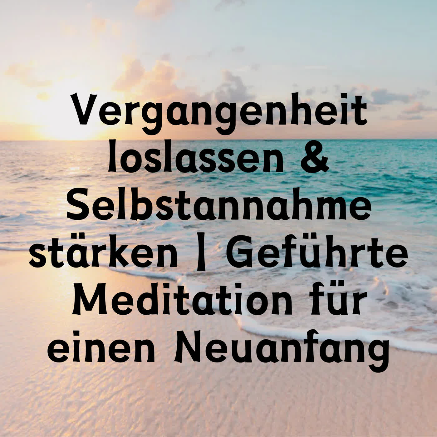 Vergangenheit loslassen & Selbstannahme stärken | Geführte Meditation für einen Neuanfang episode artwork