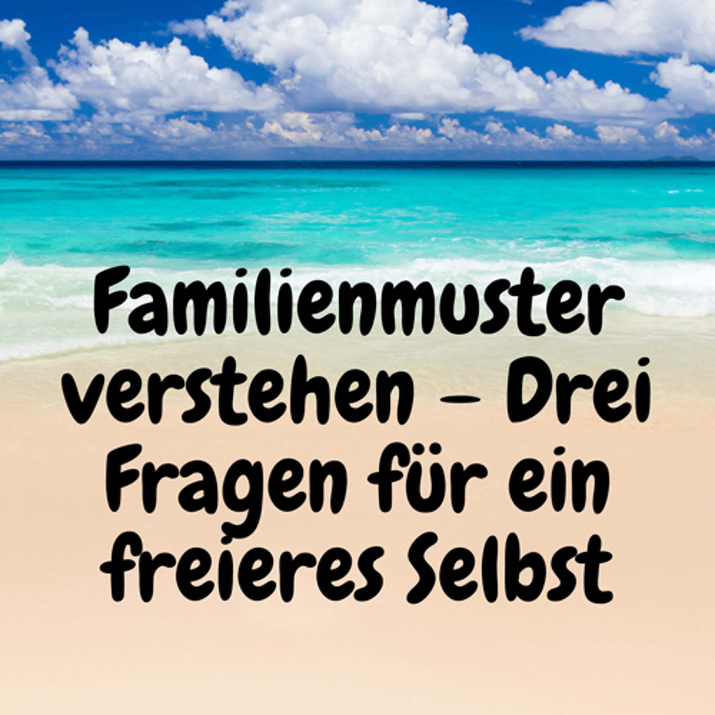 Familienmuster verstehen – Drei Fragen für ein freieres Selbst episode artwork