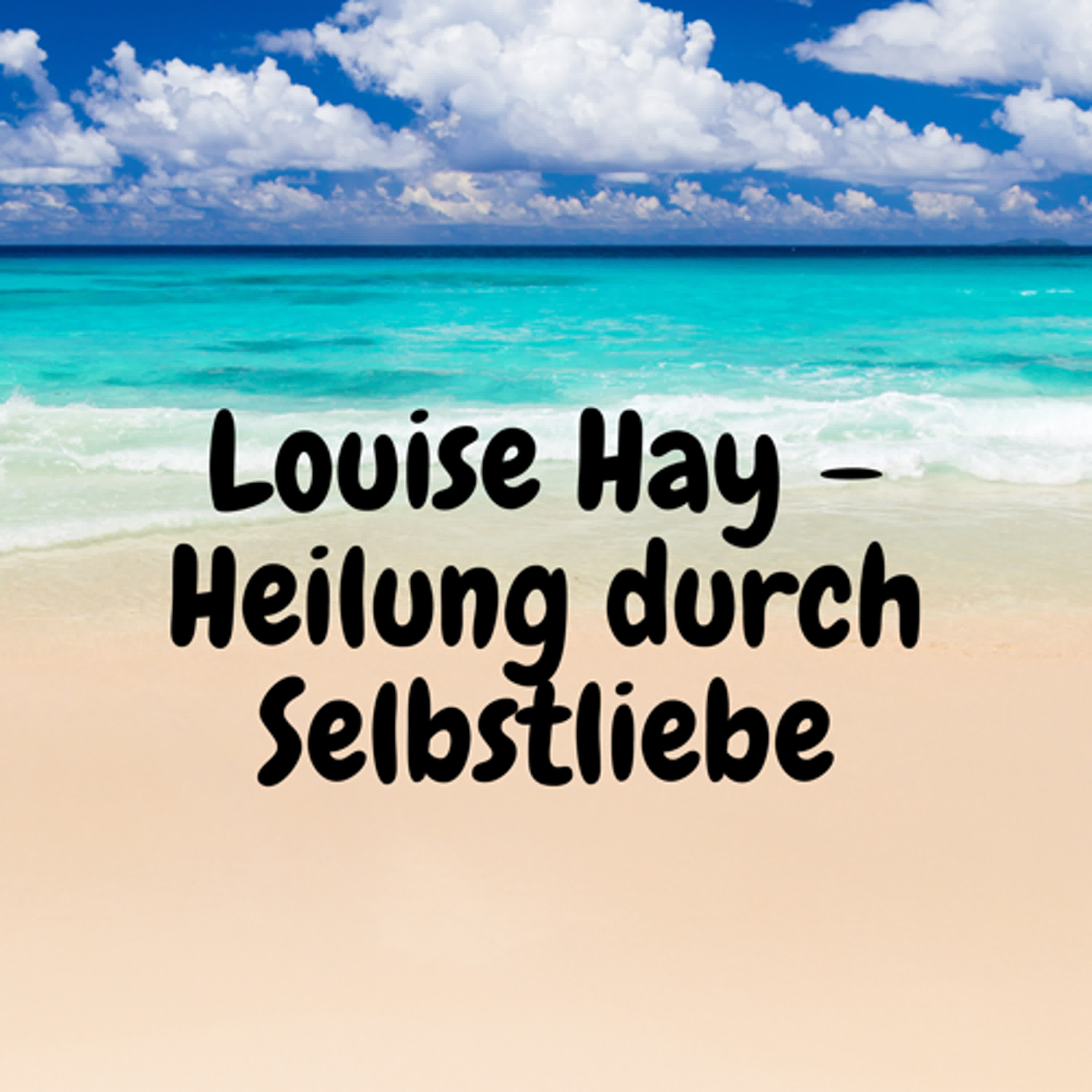 Louise Hay – Heilung durch Selbstliebe episode artwork