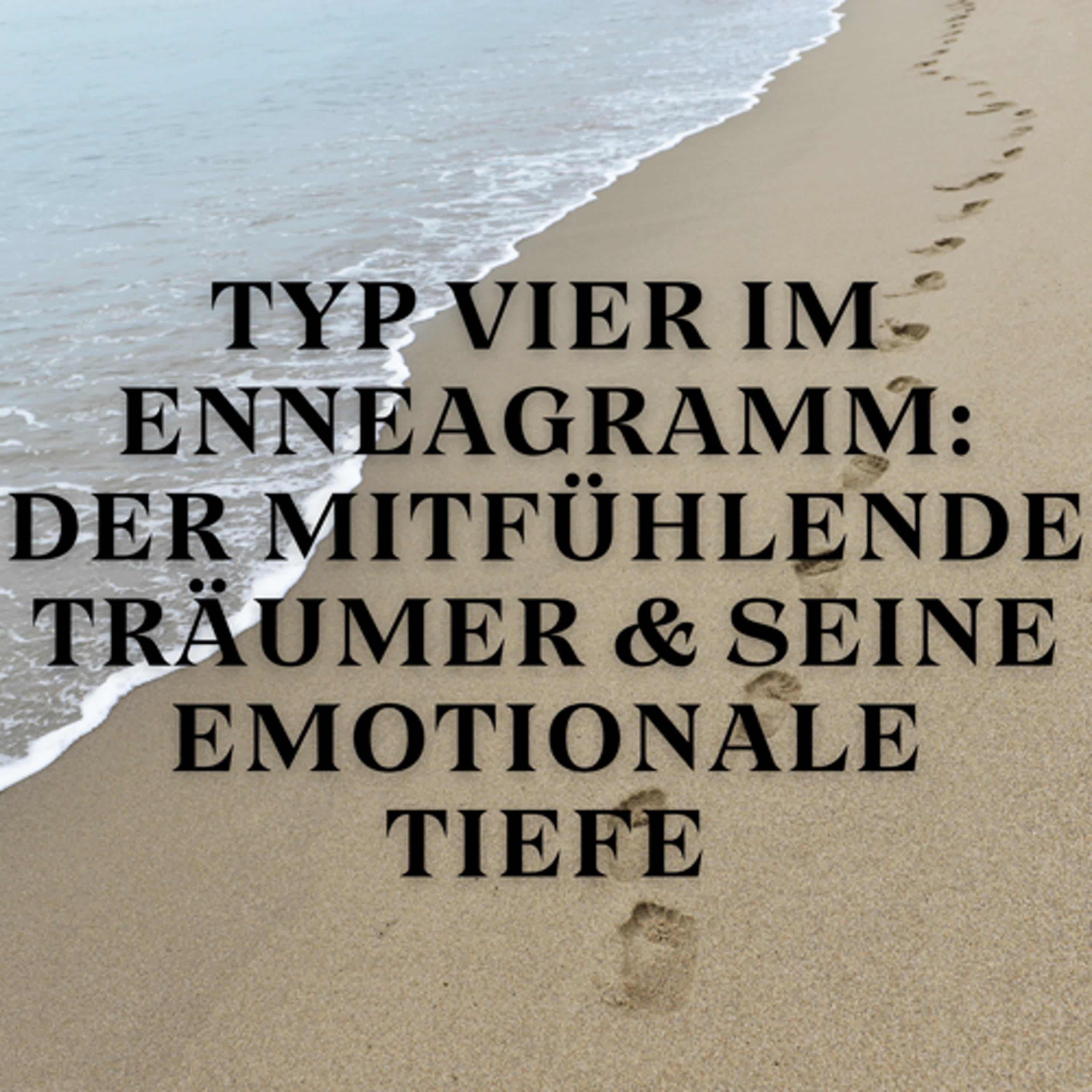 Typ Vier im Enneagramm: Der mitfühlende Träumer & seine emotionale Tiefe episode artwork