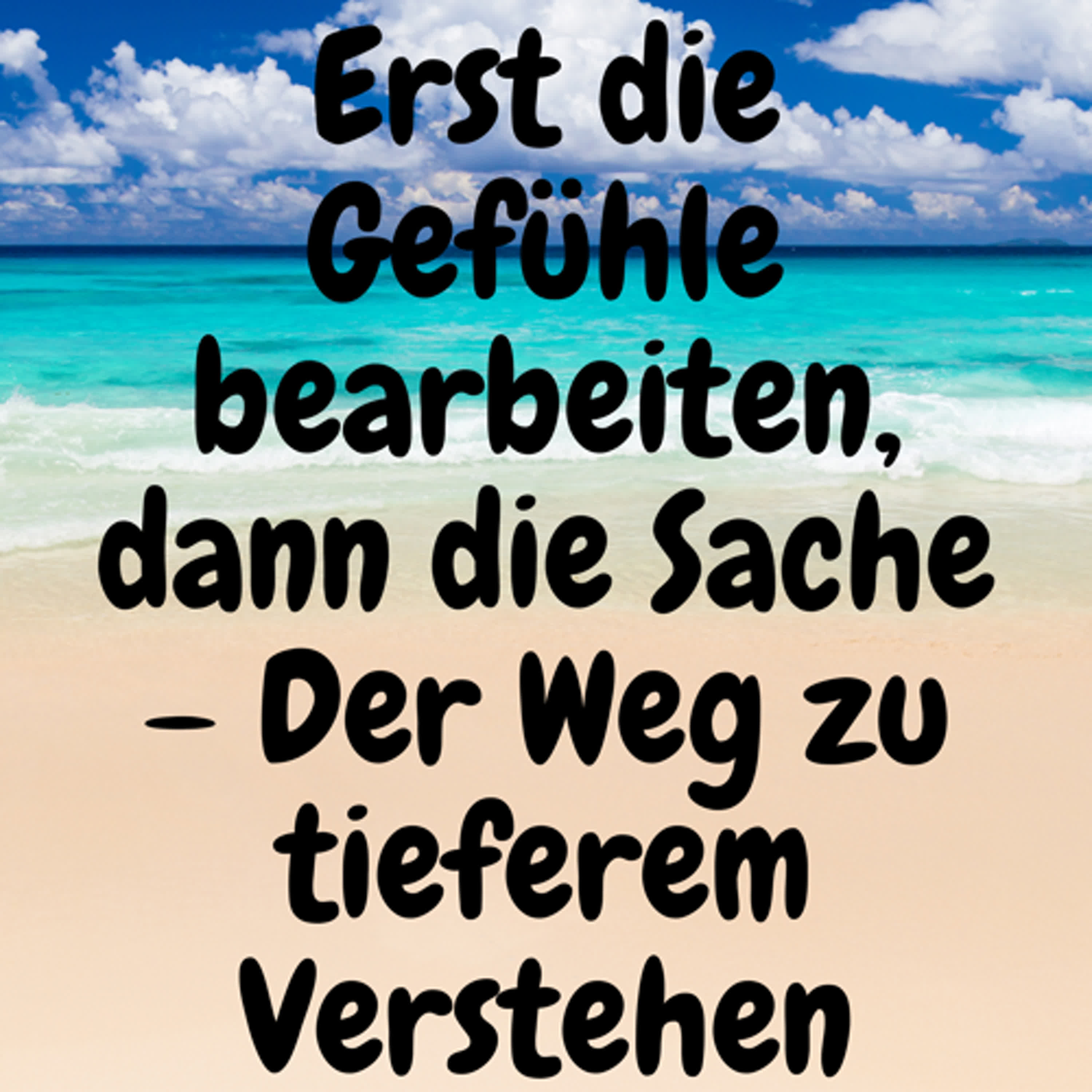 Erst die Gefühle bearbeiten, dann die Sache – Der Weg zu tieferem Verstehen episode artwork