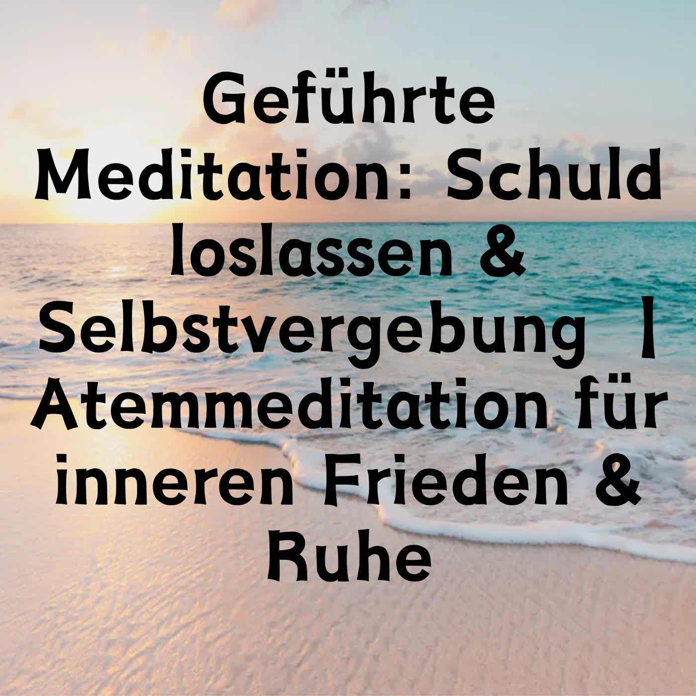 Geführte Meditation: Schuld loslassen & Selbstvergebung  | Atemmeditation für inneren Frieden & Ruhe episode artwork