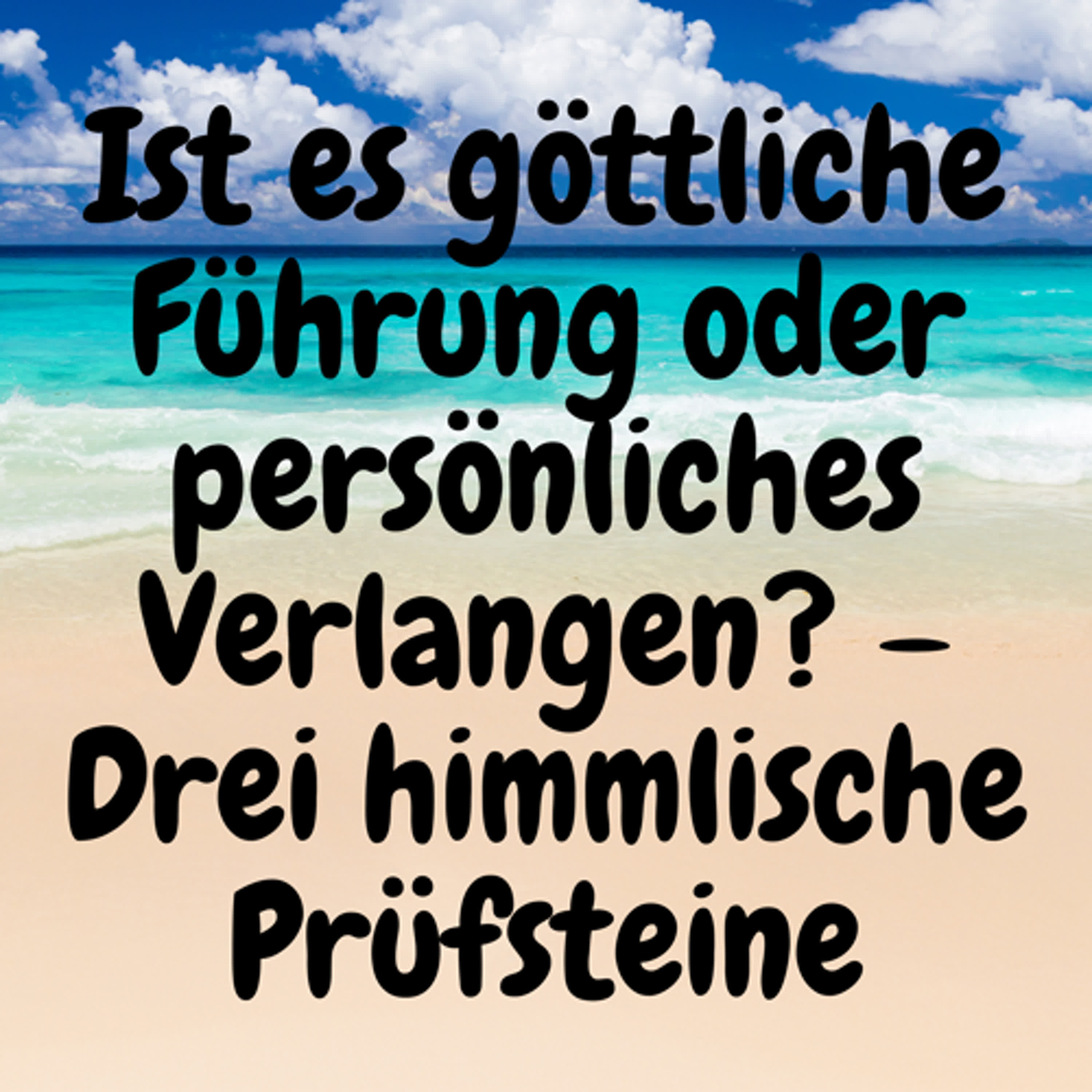Ist es göttliche Führung oder persönliches Verlangen? – Drei himmlische Prüfsteine episode artwork