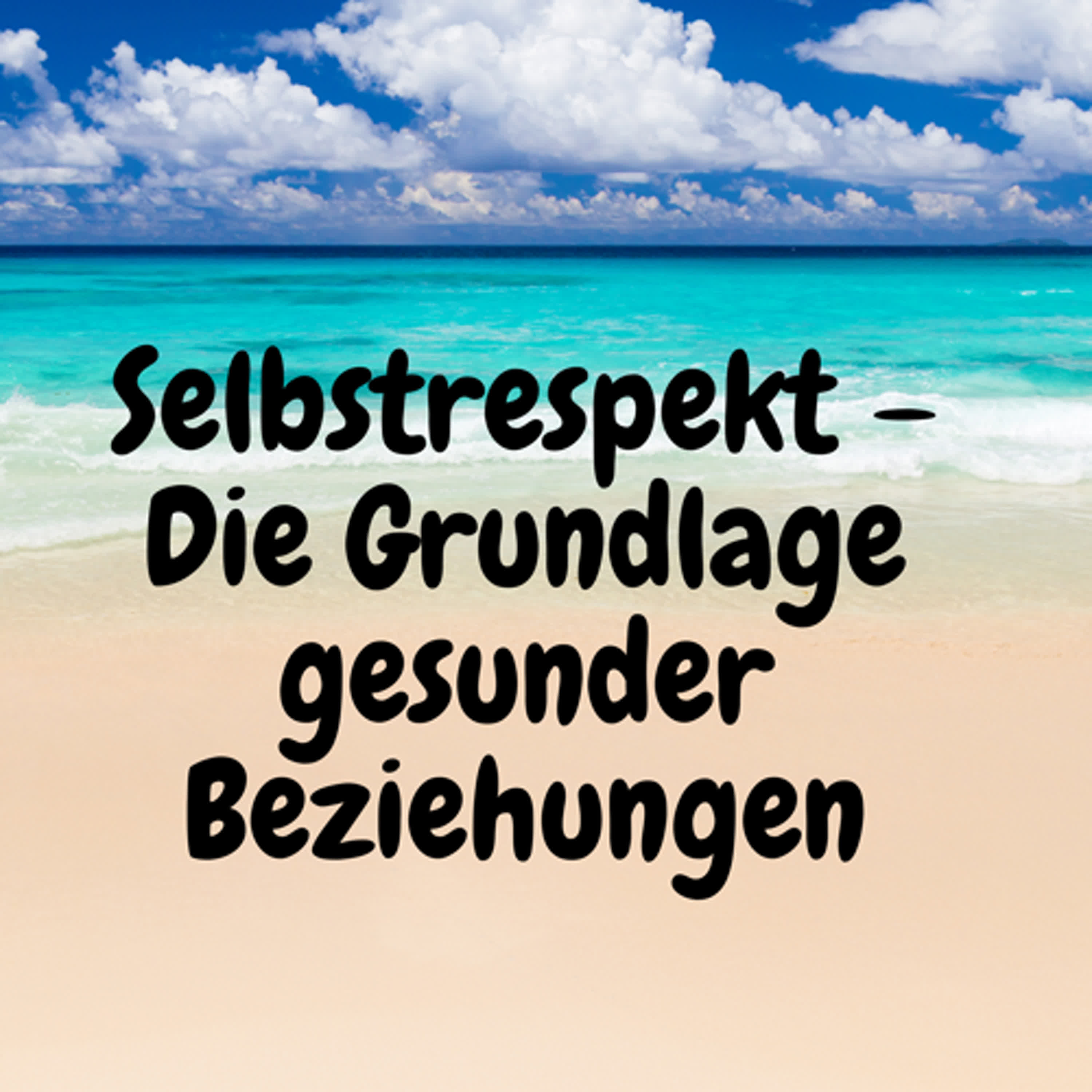 Selbstrespekt – Die Grundlage gesunder Beziehungen episode artwork