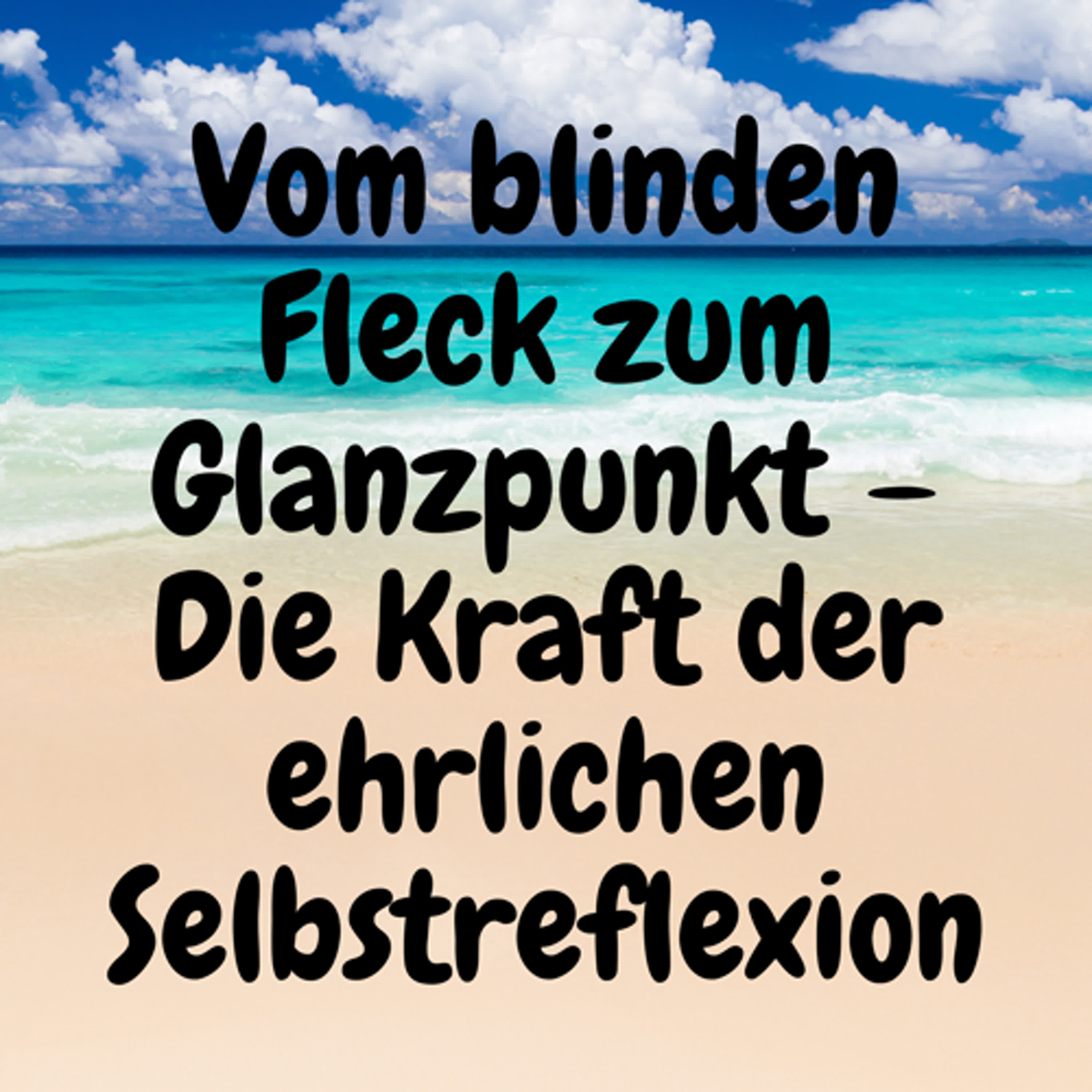 Vom blinden Fleck zum Glanzpunkt – Die Kraft der ehrlichen Selbstreflexion episode artwork